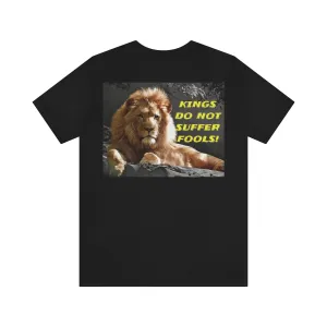 Kings Do Not Suffer Fools! Short Sleeve Tee