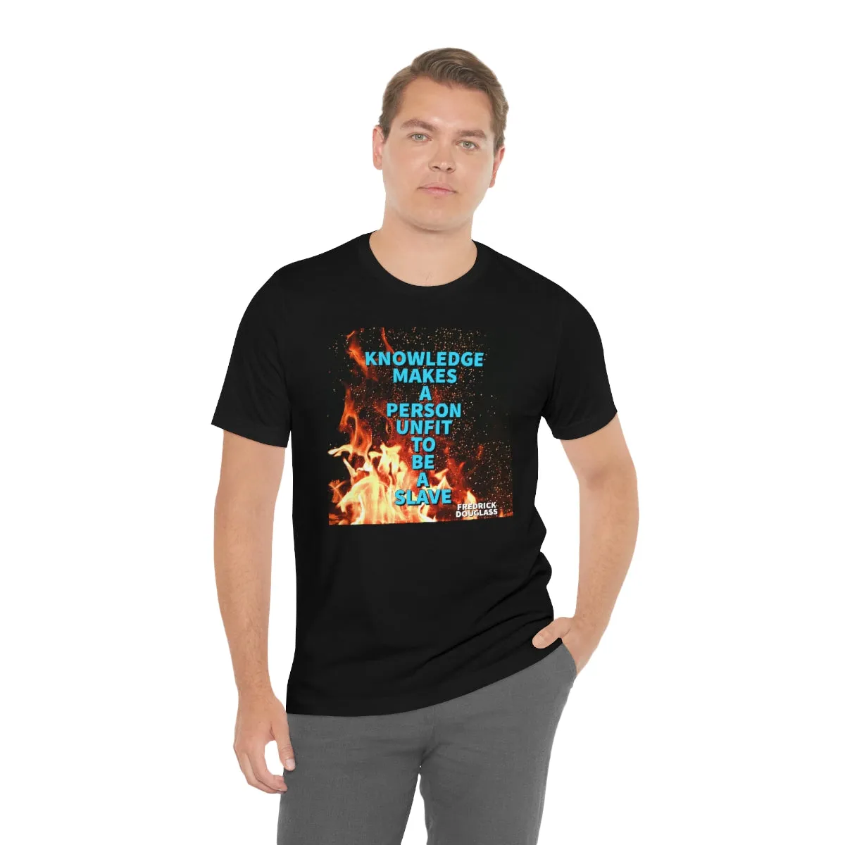 Knowledge Makes a Person Unfit to be a Slave 3 Short Sleeve Tee