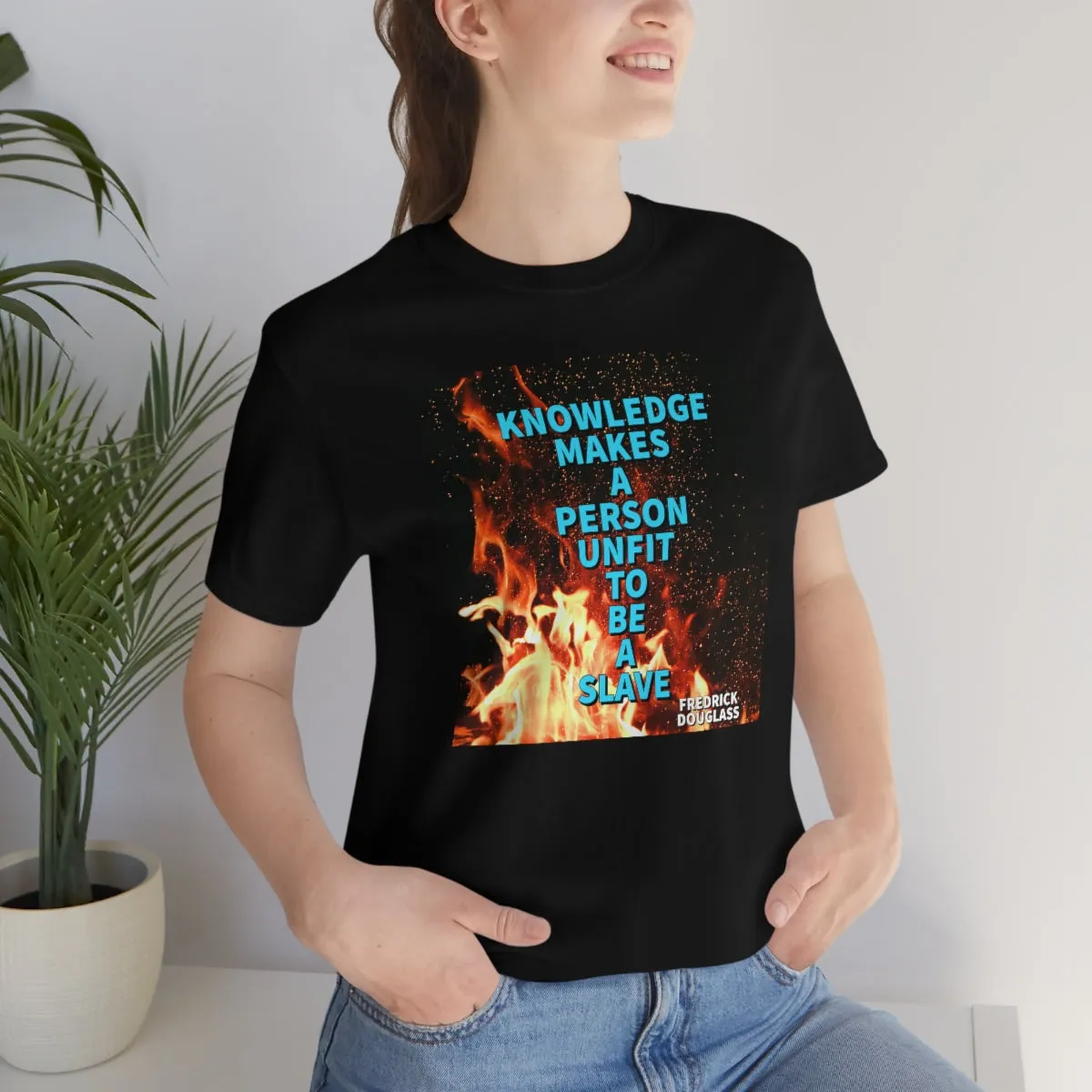 Knowledge Makes a Person Unfit to be a Slave 3 Short Sleeve Tee