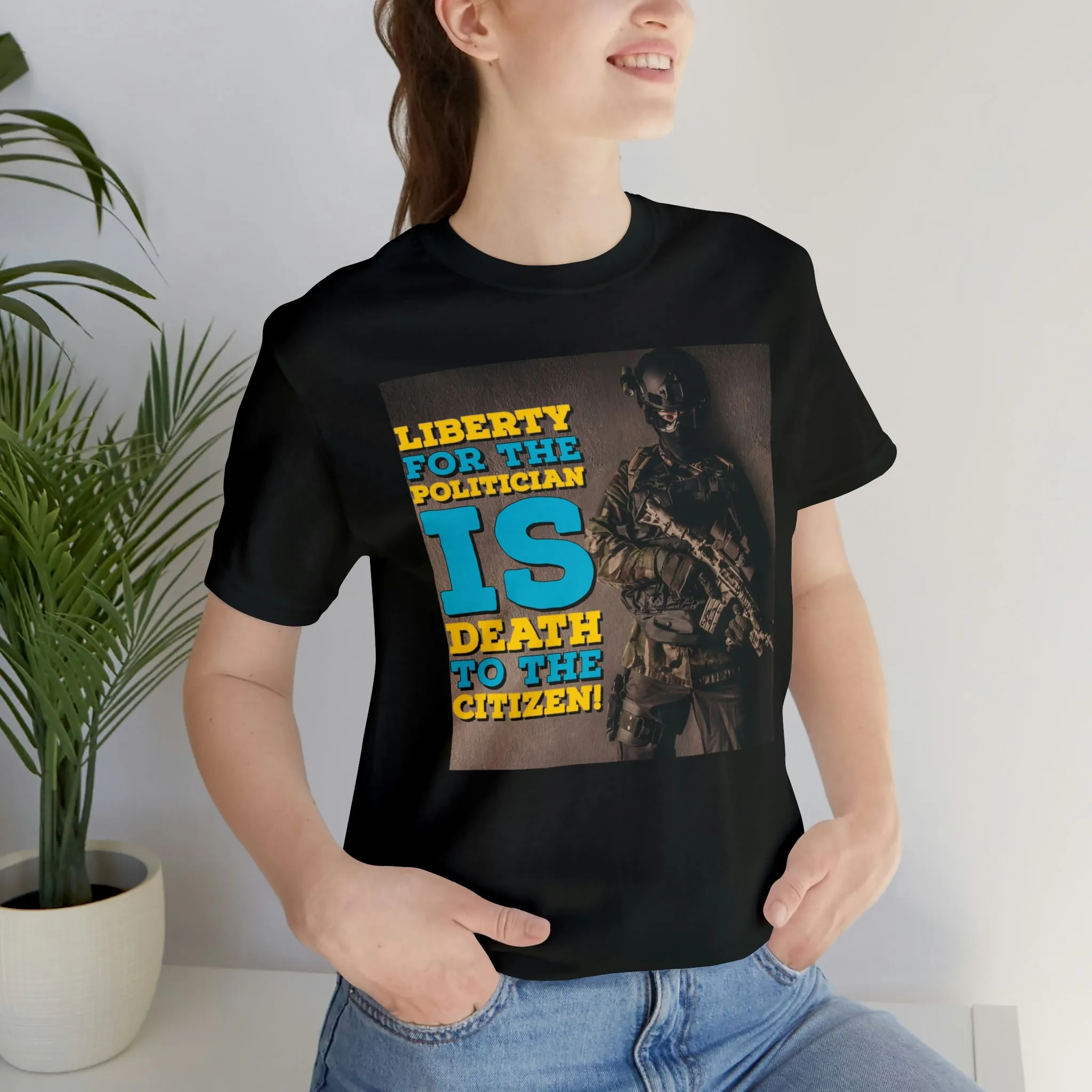 Libery for the Politician Is Death To The Cititzen! Short Sleeve Tee