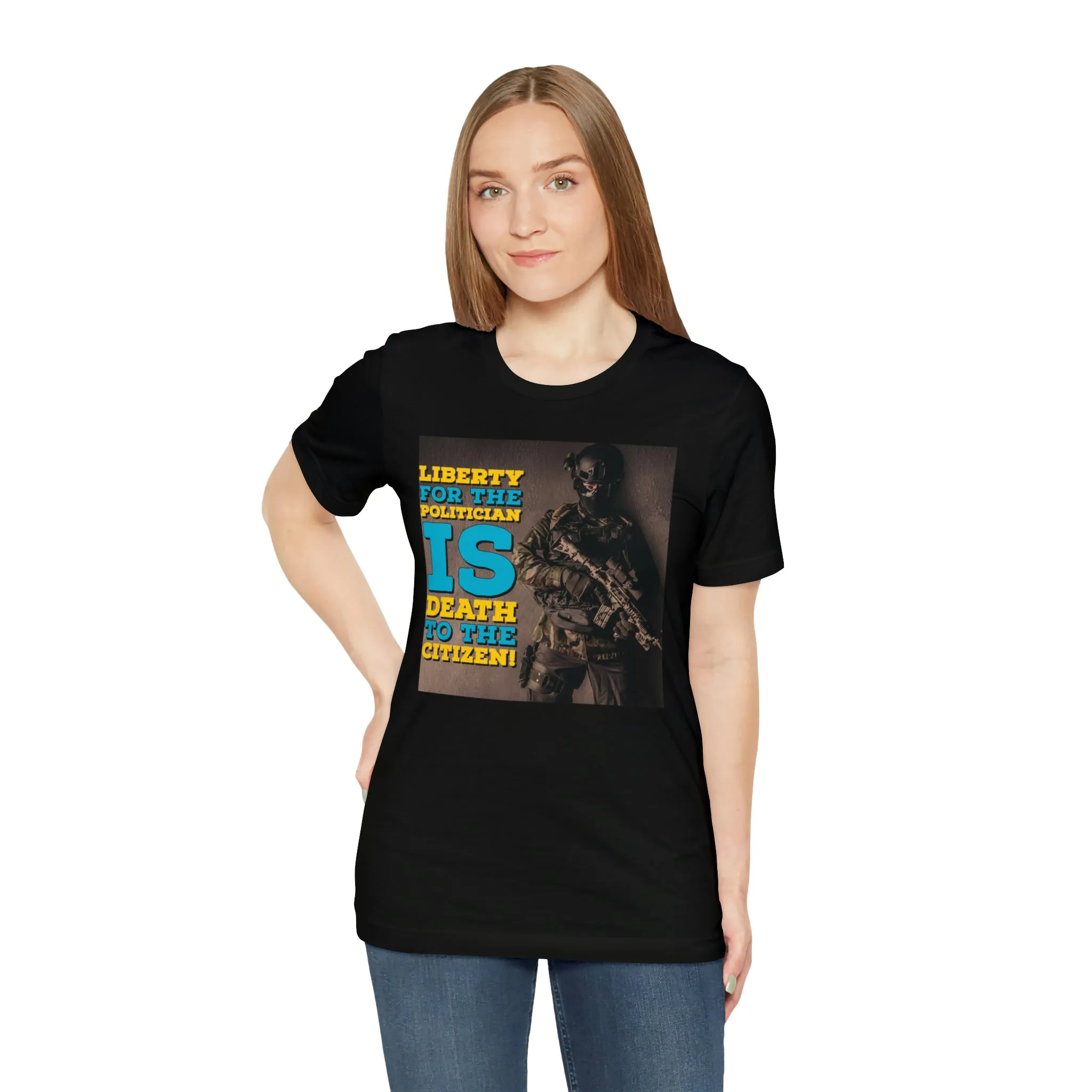 Libery for the Politician Is Death To The Cititzen! Short Sleeve Tee