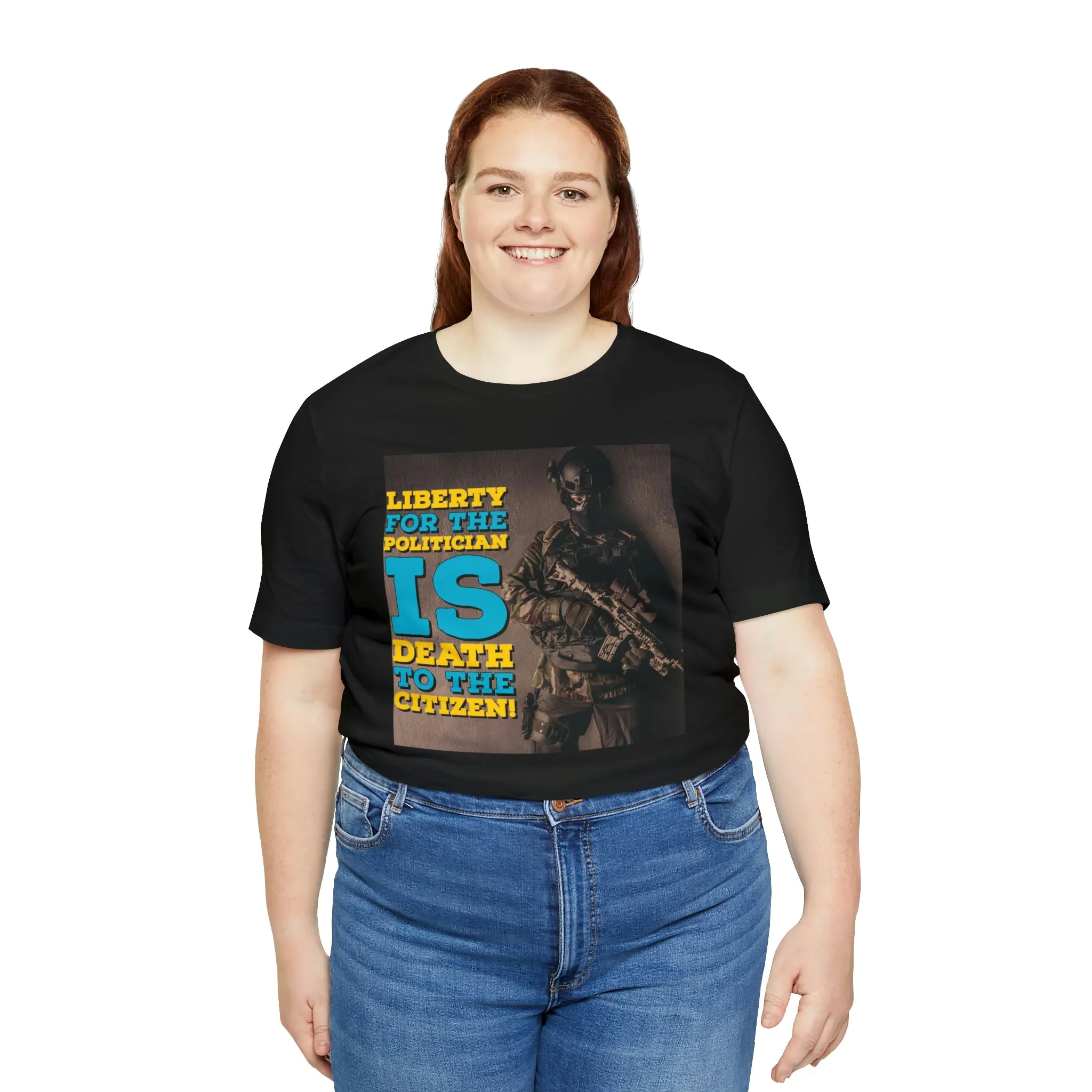 Libery for the Politician Is Death To The Cititzen! Short Sleeve Tee