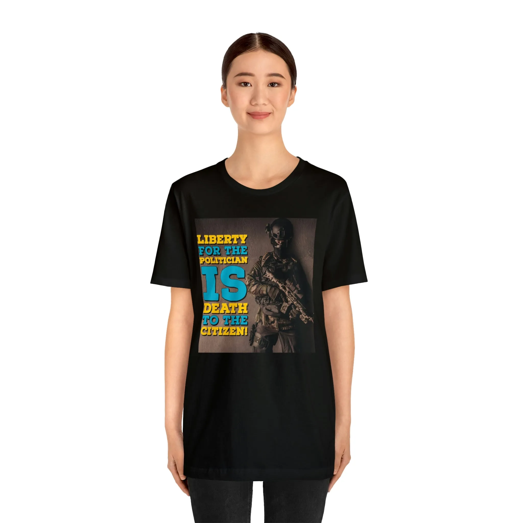 Libery for the Politician Is Death To The Cititzen! Short Sleeve Tee