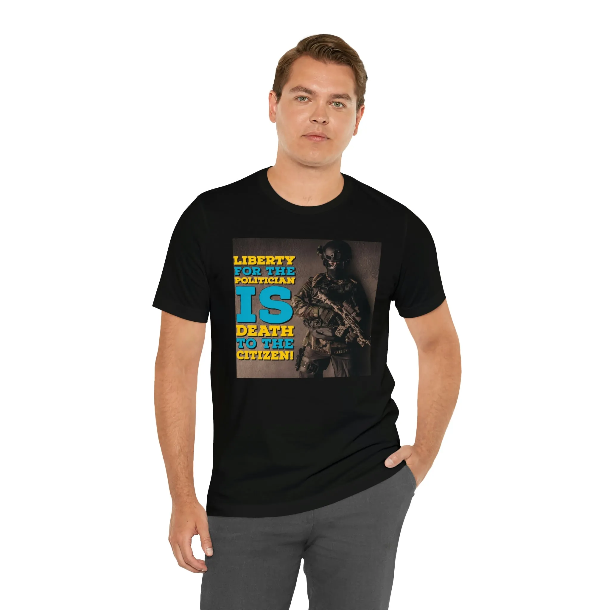 Libery for the Politician Is Death To The Cititzen! Short Sleeve Tee