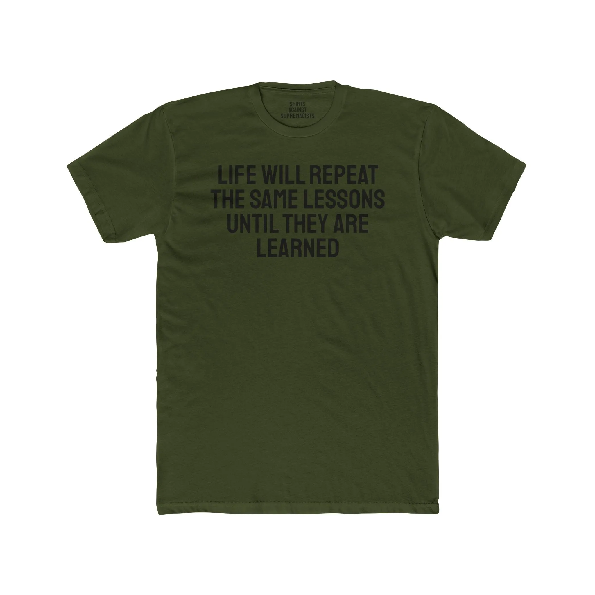 Life Will Repeat The Same Lessons Until They Are Learned - Unisex Cotton Crew Tee