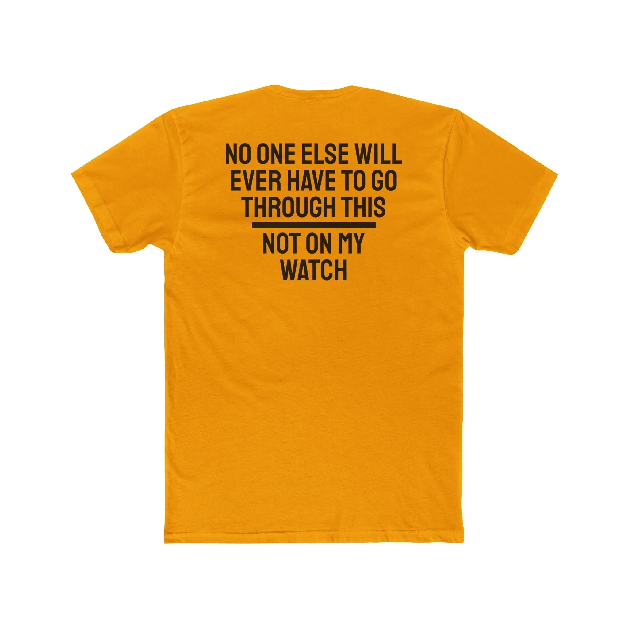 No One Else Will Have To Go Through This Not On My Watch - Unisex Cotton Crew Tee