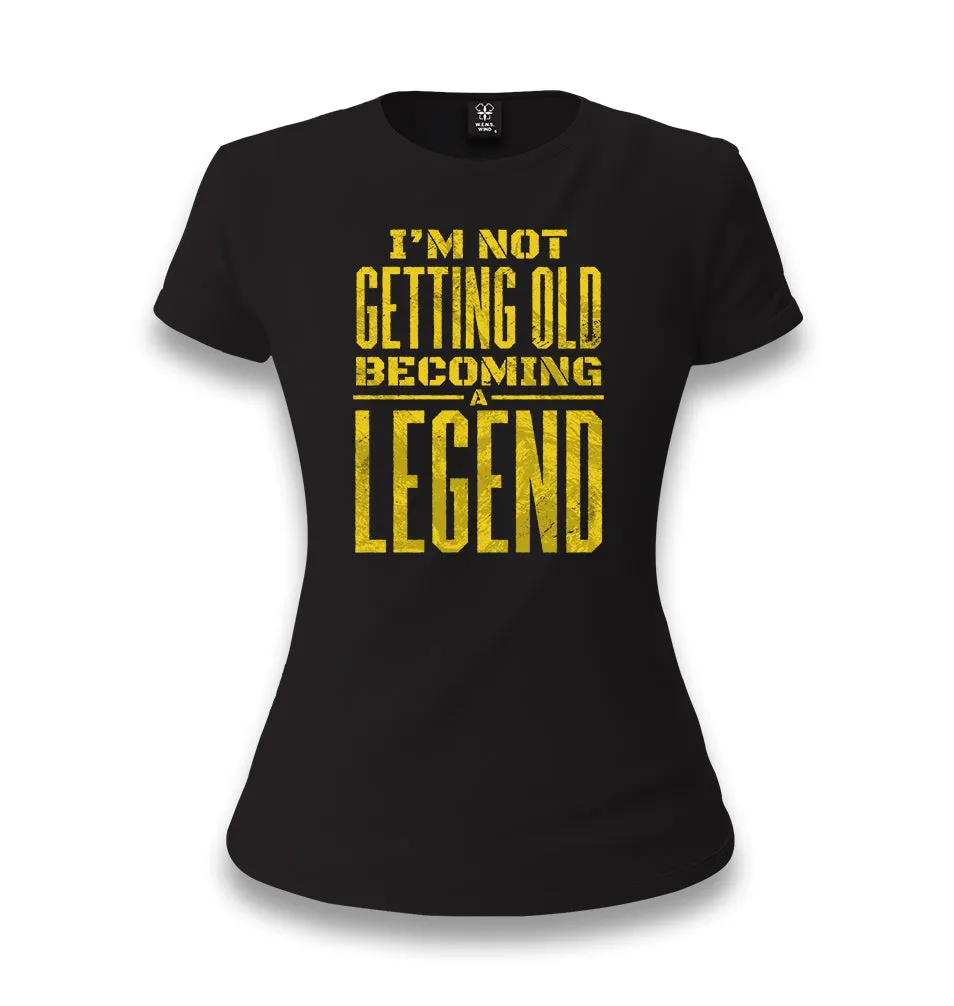 Not Getting Old Becoming Legend Women's Black T-shirt