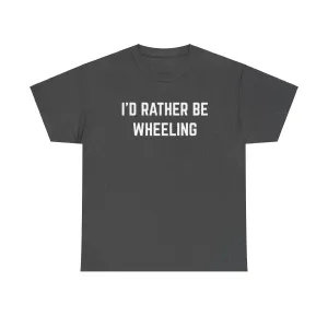 "I'd Rather Be Wheeling" Heavy Cotton Tee