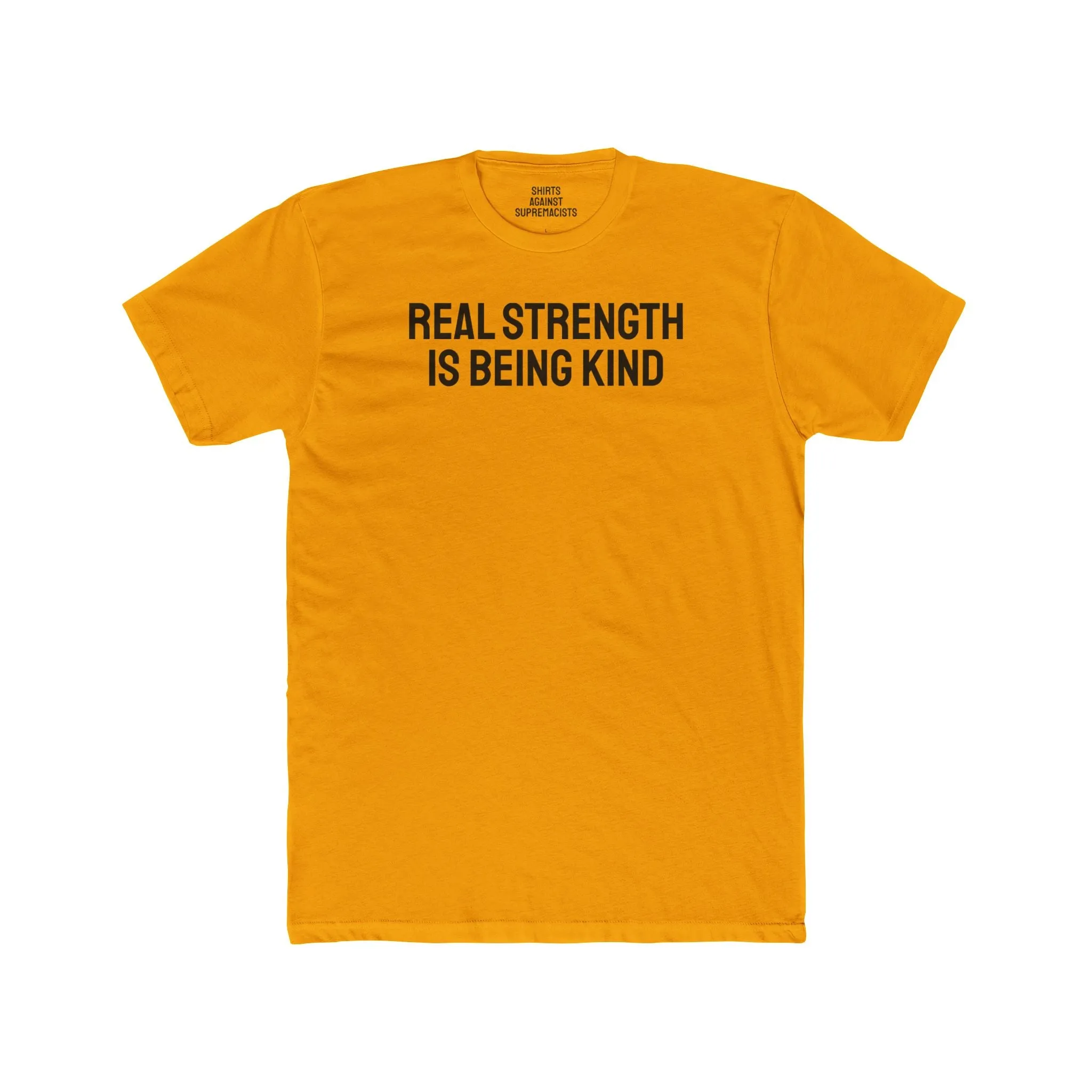 Real Strength Is Being Kind - Unisex Cotton Crew Tee