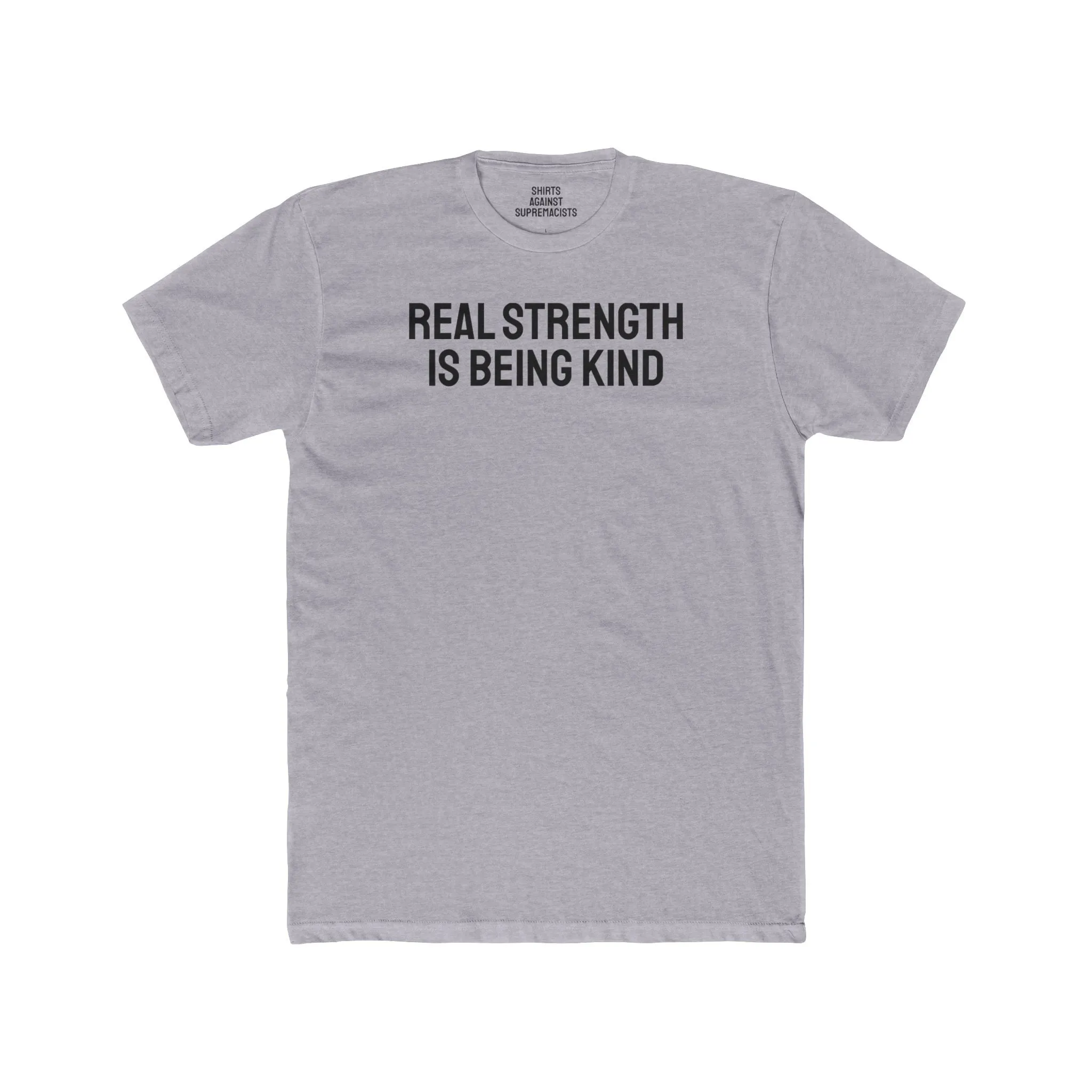 Real Strength Is Being Kind - Unisex Cotton Crew Tee