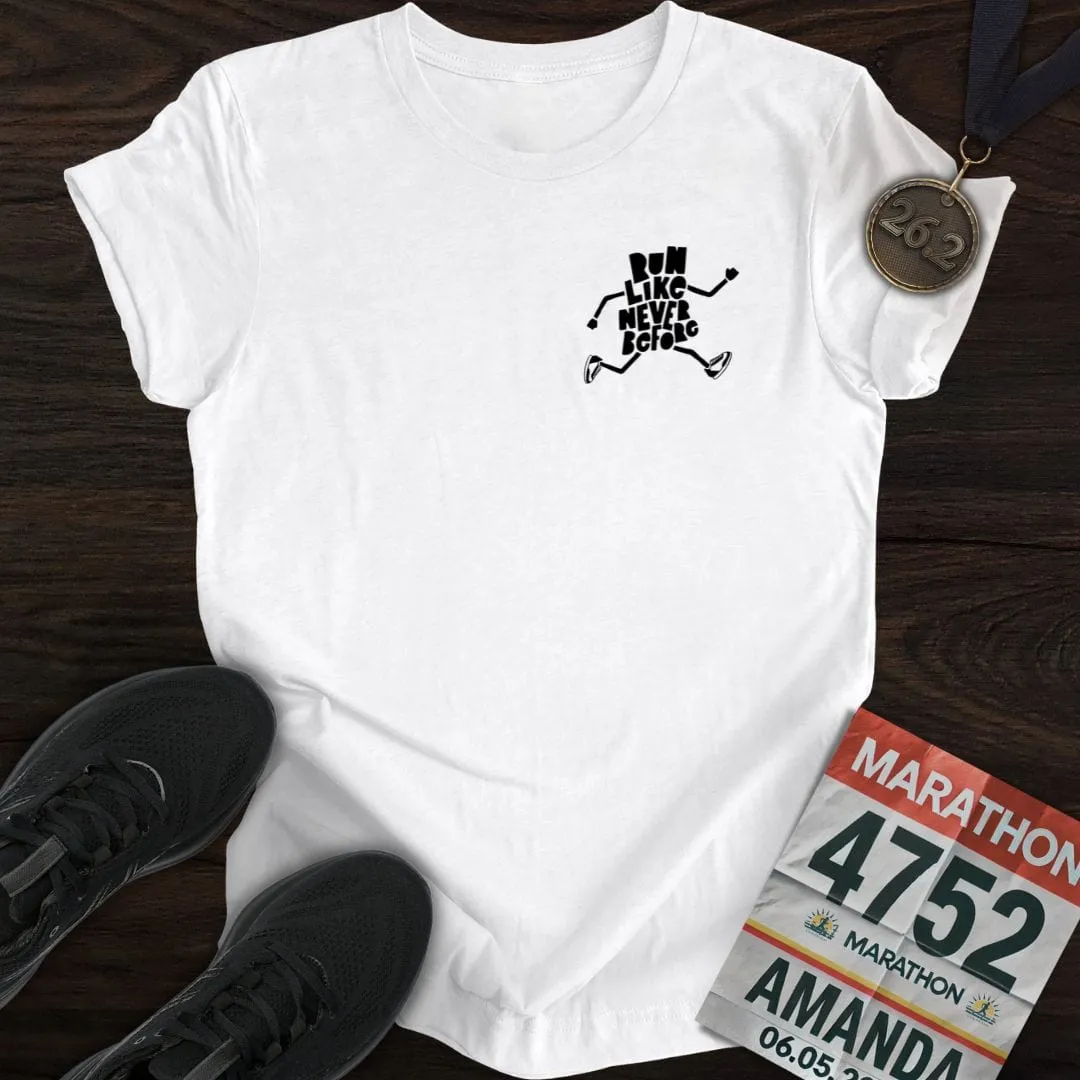 Run Like Never Before T-Shirt