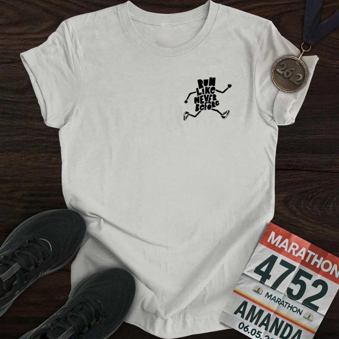 Run Like Never Before T-Shirt