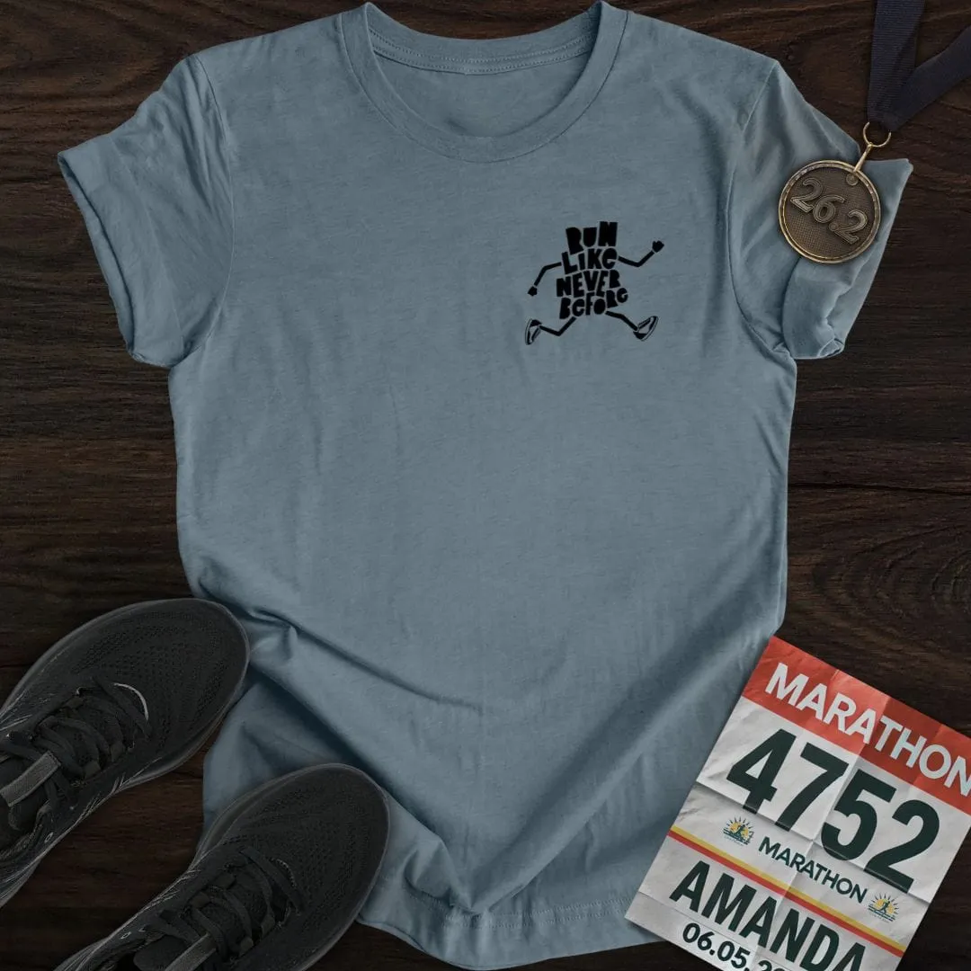 Run Like Never Before T-Shirt