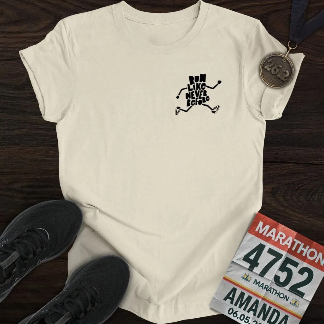 Run Like Never Before T-Shirt