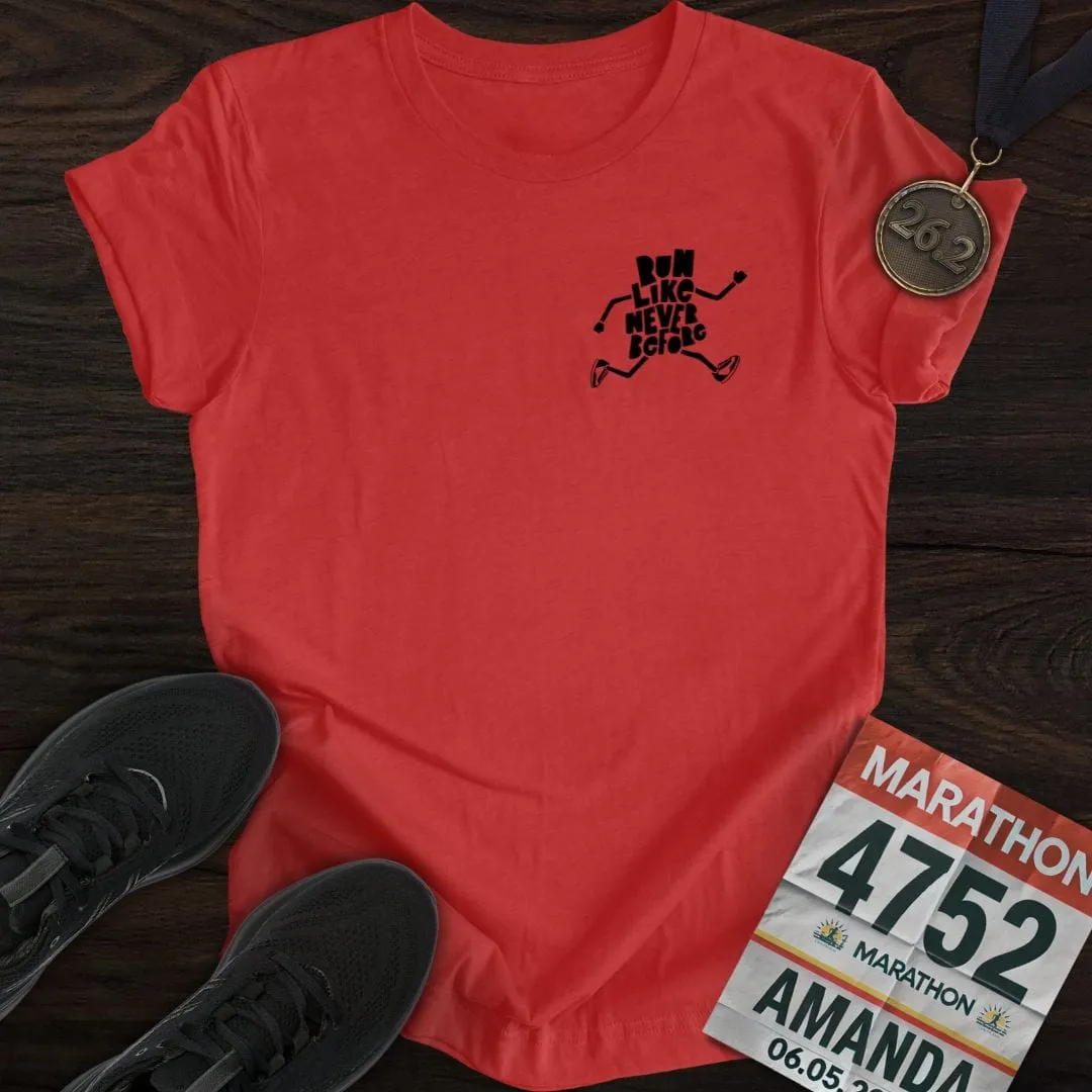 Run Like Never Before T-Shirt