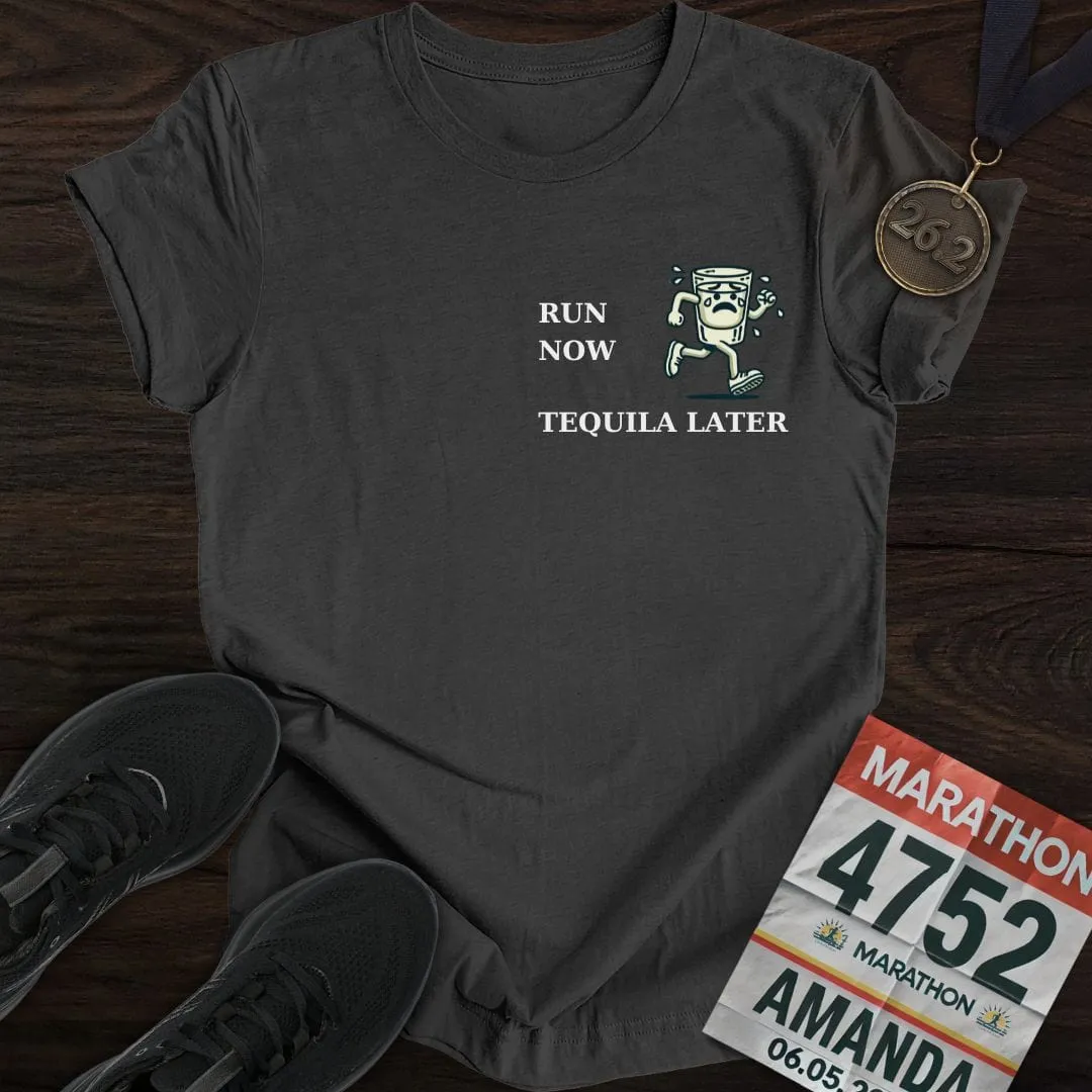 Run Now Tequila Later T-Shirt