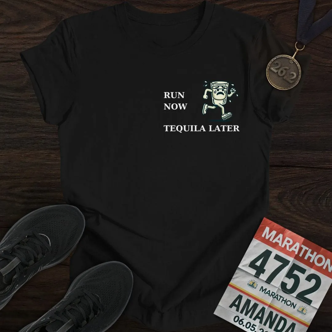 Run Now Tequila Later T-Shirt