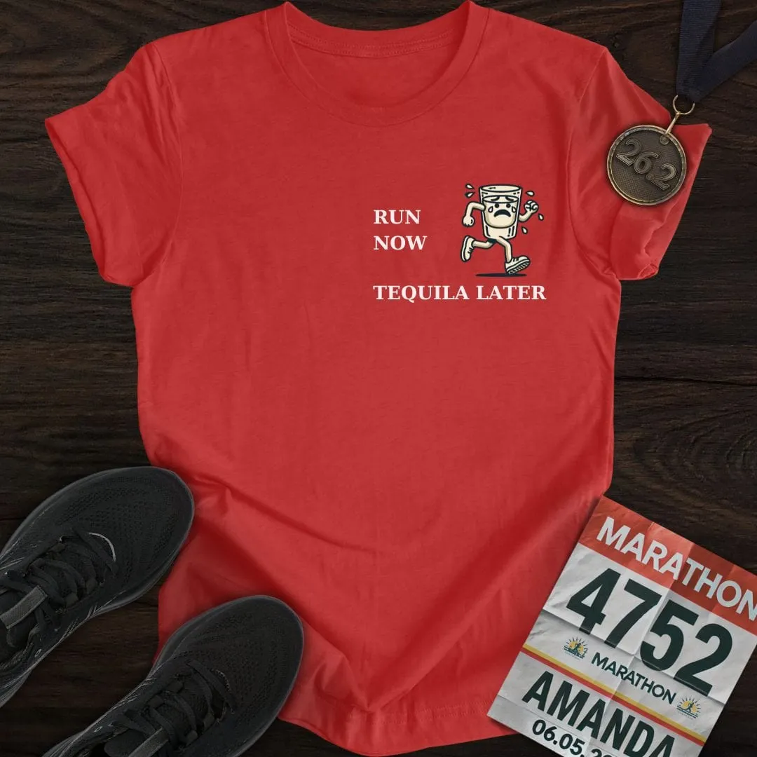 Run Now Tequila Later T-Shirt