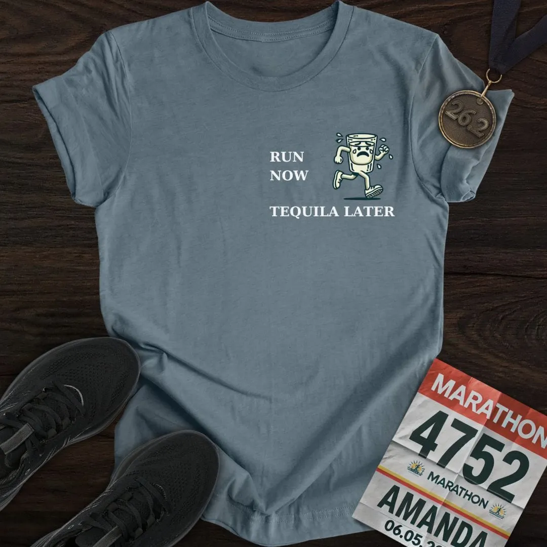 Run Now Tequila Later T-Shirt