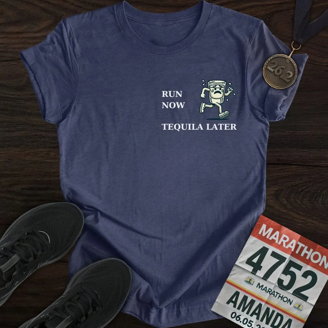 Run Now Tequila Later T-Shirt