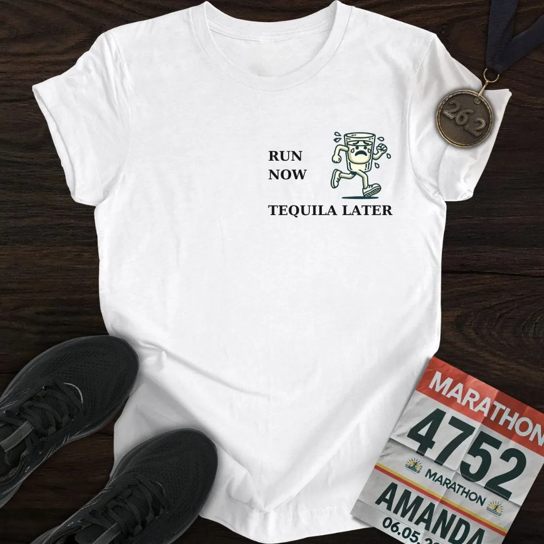 Run Now Tequila Later T-Shirt
