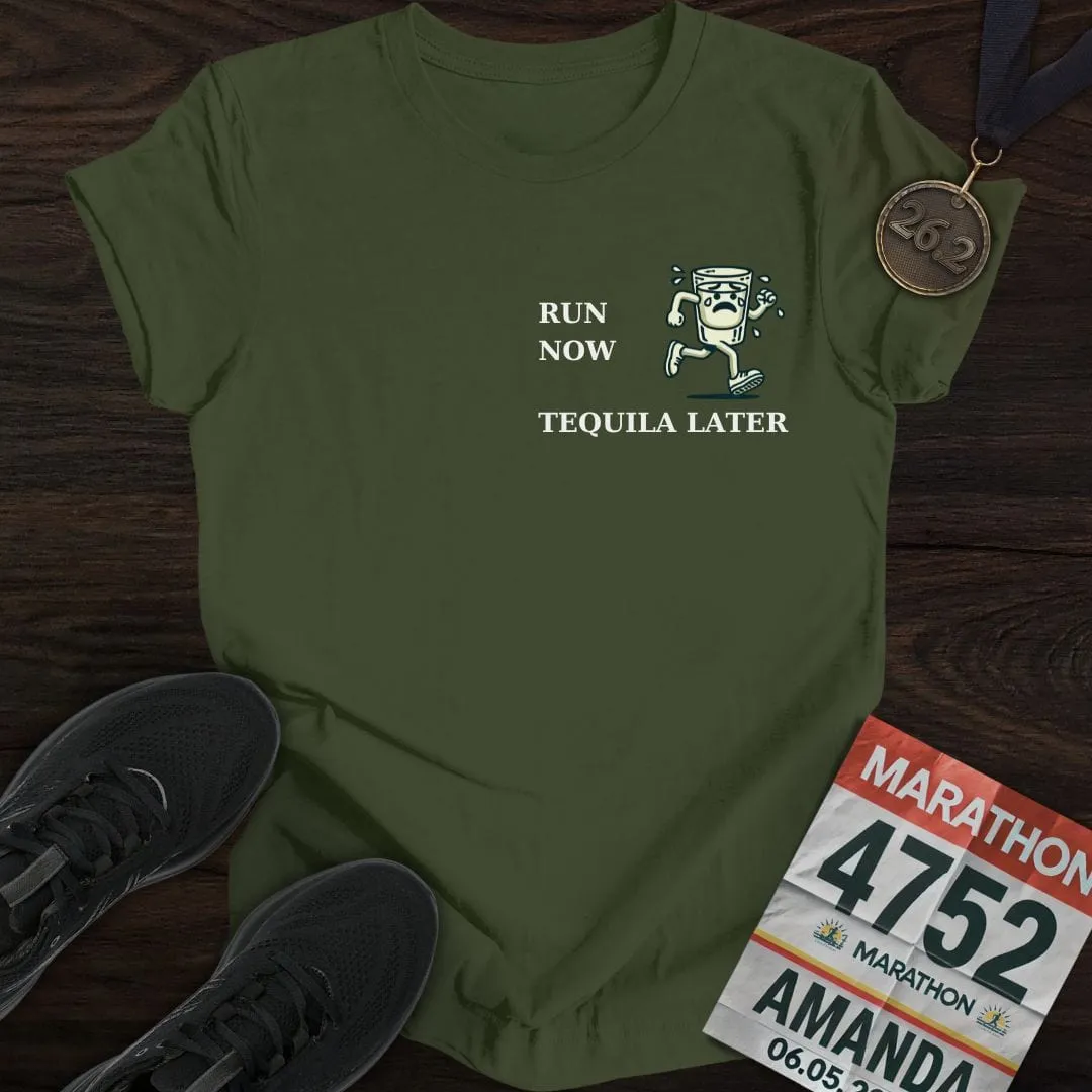 Run Now Tequila Later T-Shirt