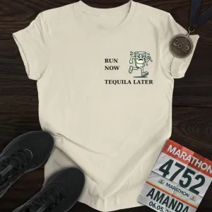 Run Now Tequila Later T-Shirt