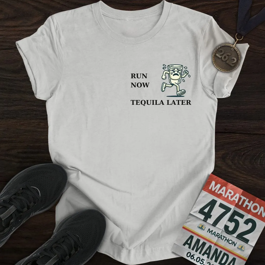 Run Now Tequila Later T-Shirt