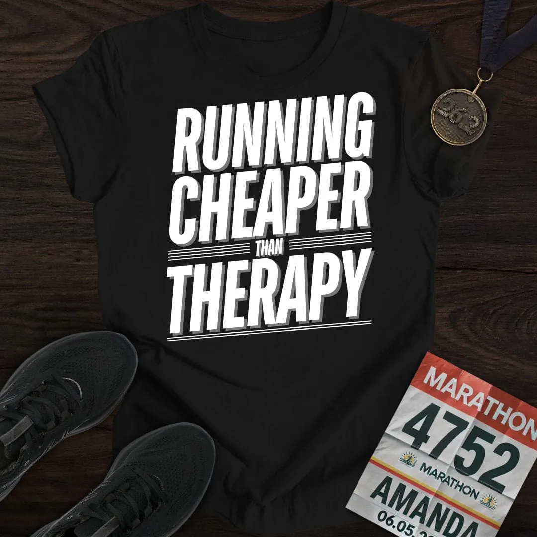 Running Cheaper Than Therapy T-Shirt
