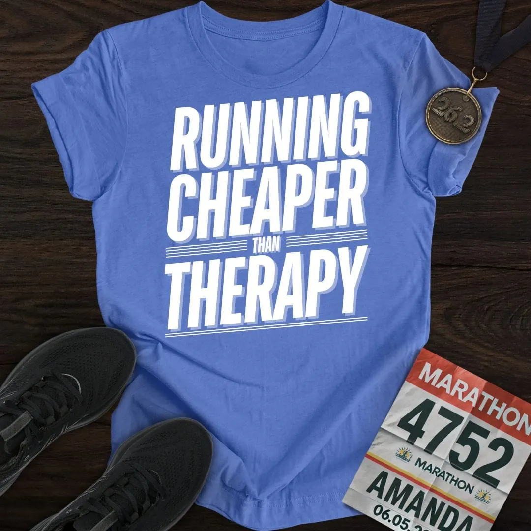 Running Cheaper Than Therapy T-Shirt