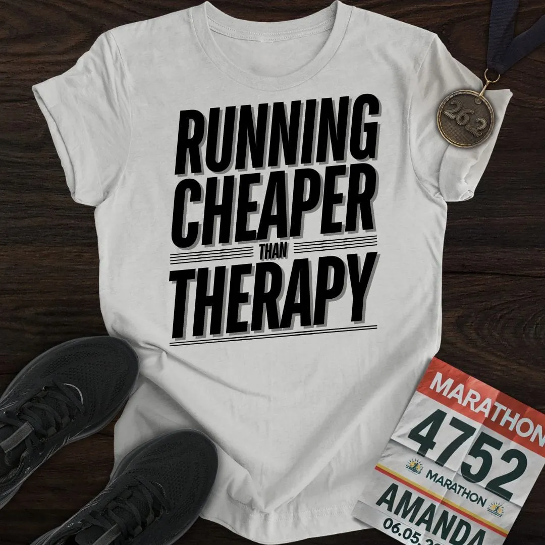 Running Cheaper Than Therapy T-Shirt