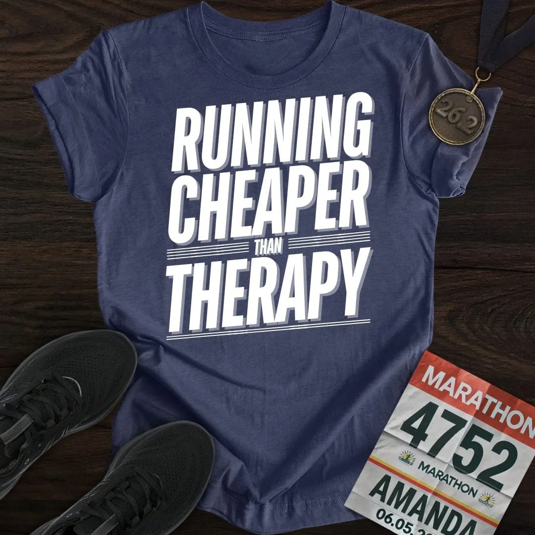 Running Cheaper Than Therapy T-Shirt