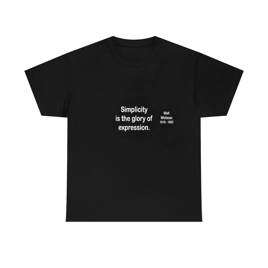 RW-7.3 - Simplicity is the glory of expression.   -  Walt Whitman  1819 - 1892
