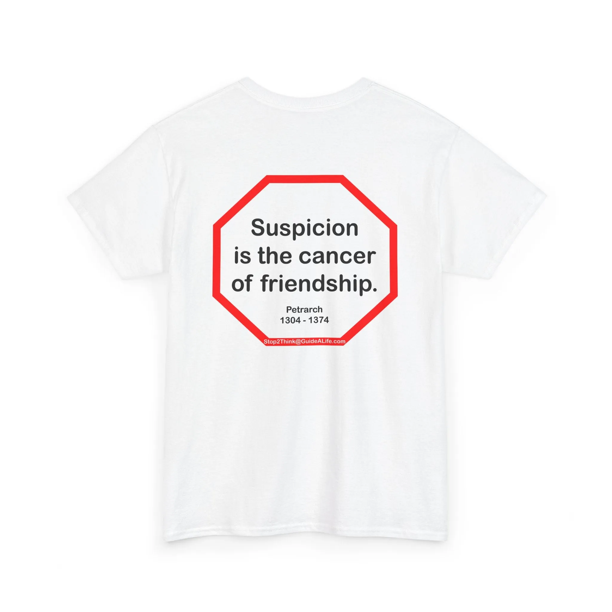 s2t- Suspicion is the cancer of friendship.  -  Petrarch  1304 - 1374