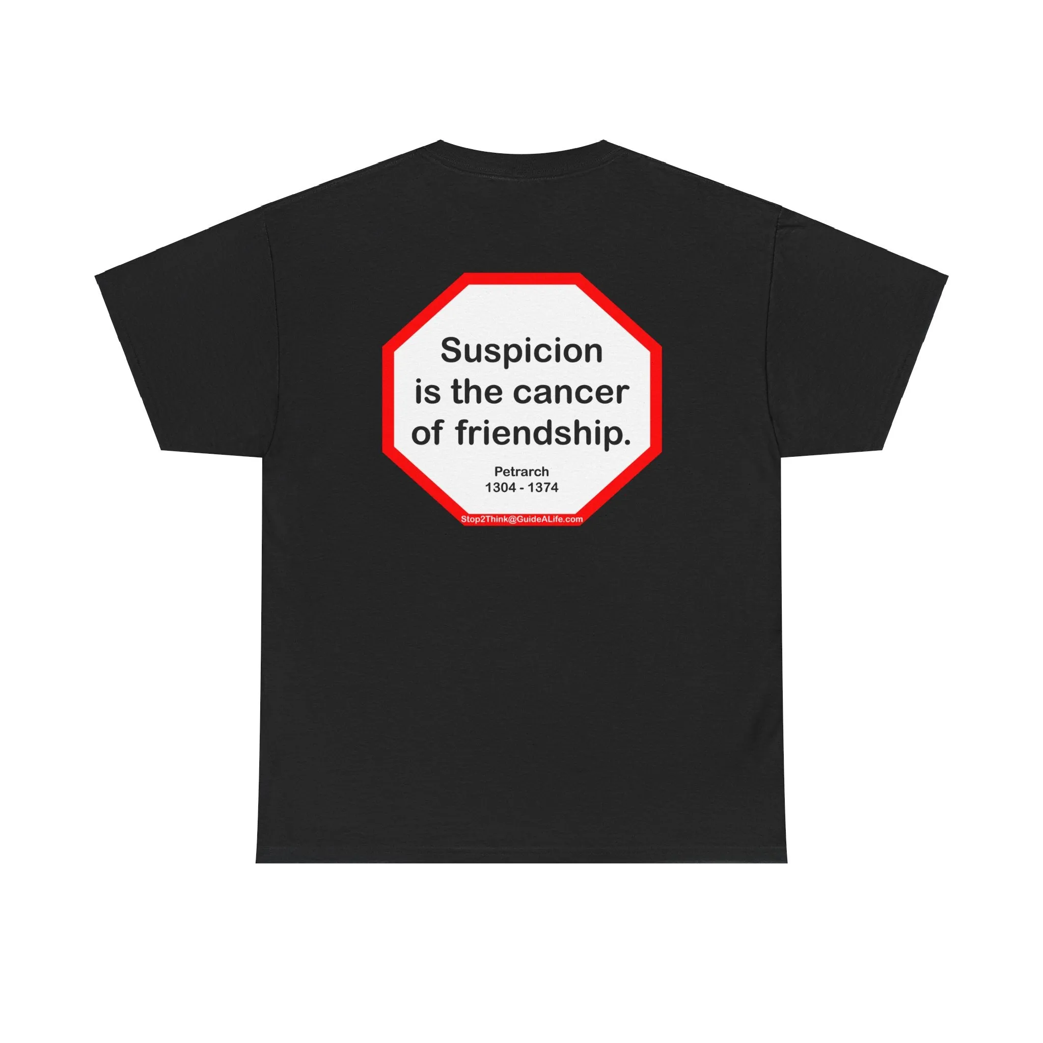 s2t- Suspicion is the cancer of friendship.  -  Petrarch  1304 - 1374