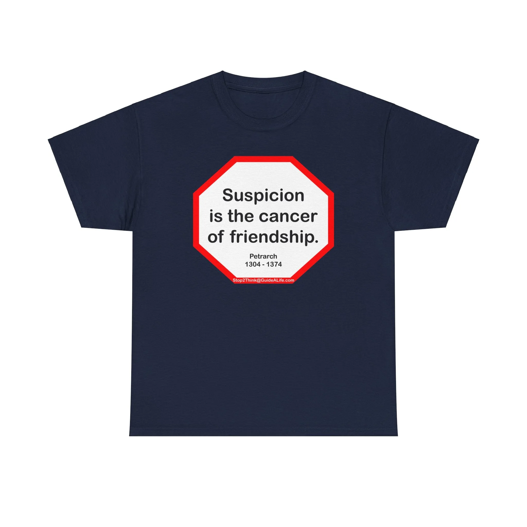 s2t- Suspicion is the cancer of friendship.  -  Petrarch  1304 - 1374