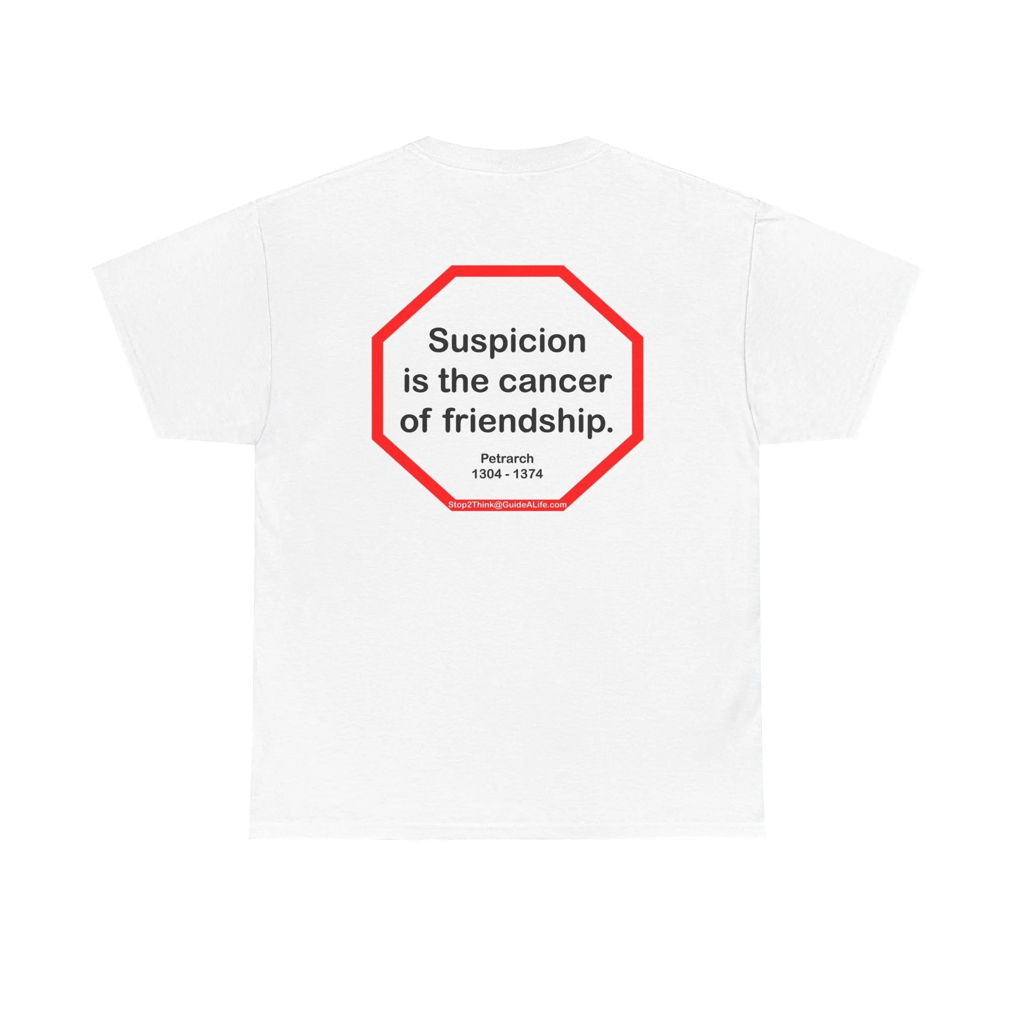 s2t- Suspicion is the cancer of friendship.  -  Petrarch  1304 - 1374