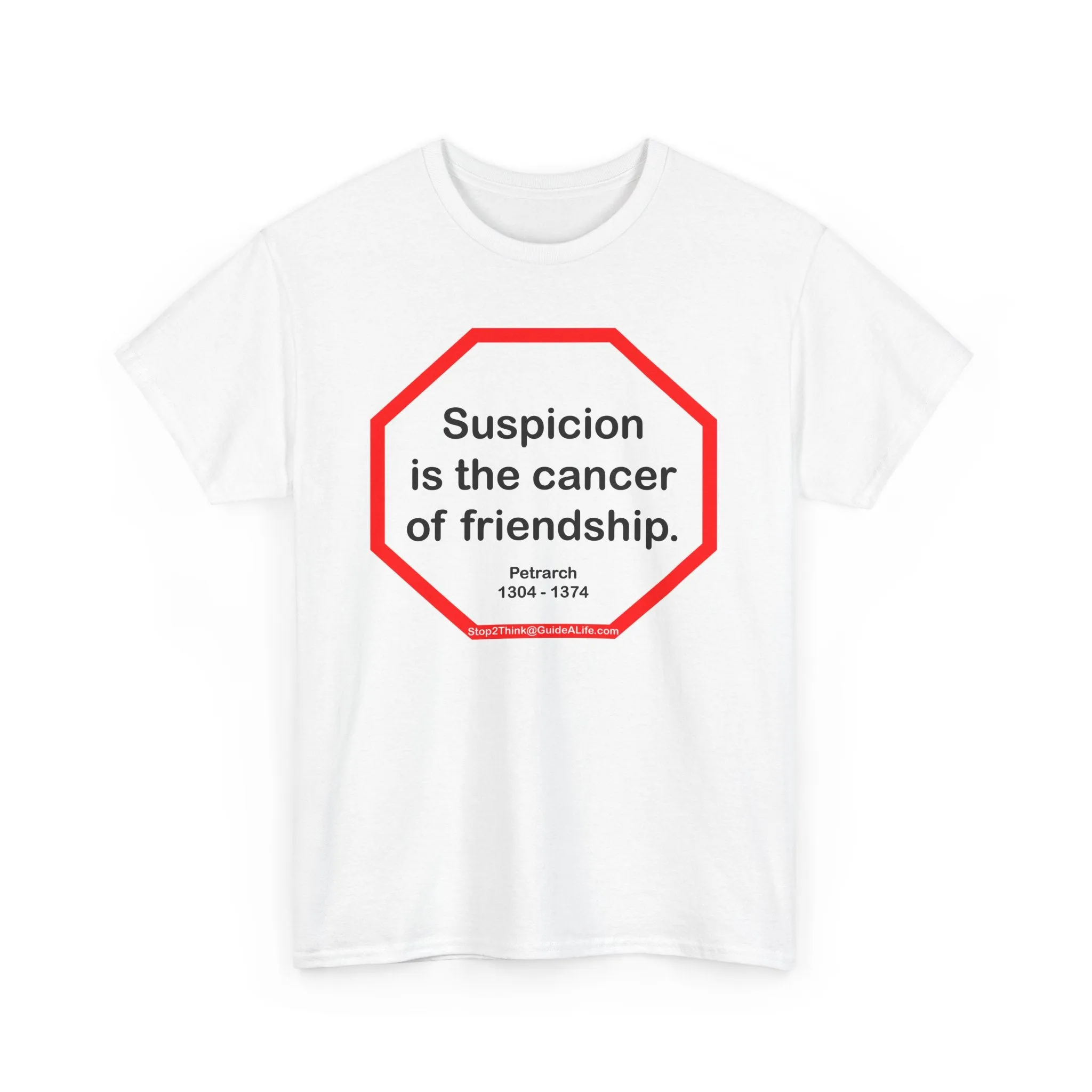 s2t- Suspicion is the cancer of friendship.  -  Petrarch  1304 - 1374