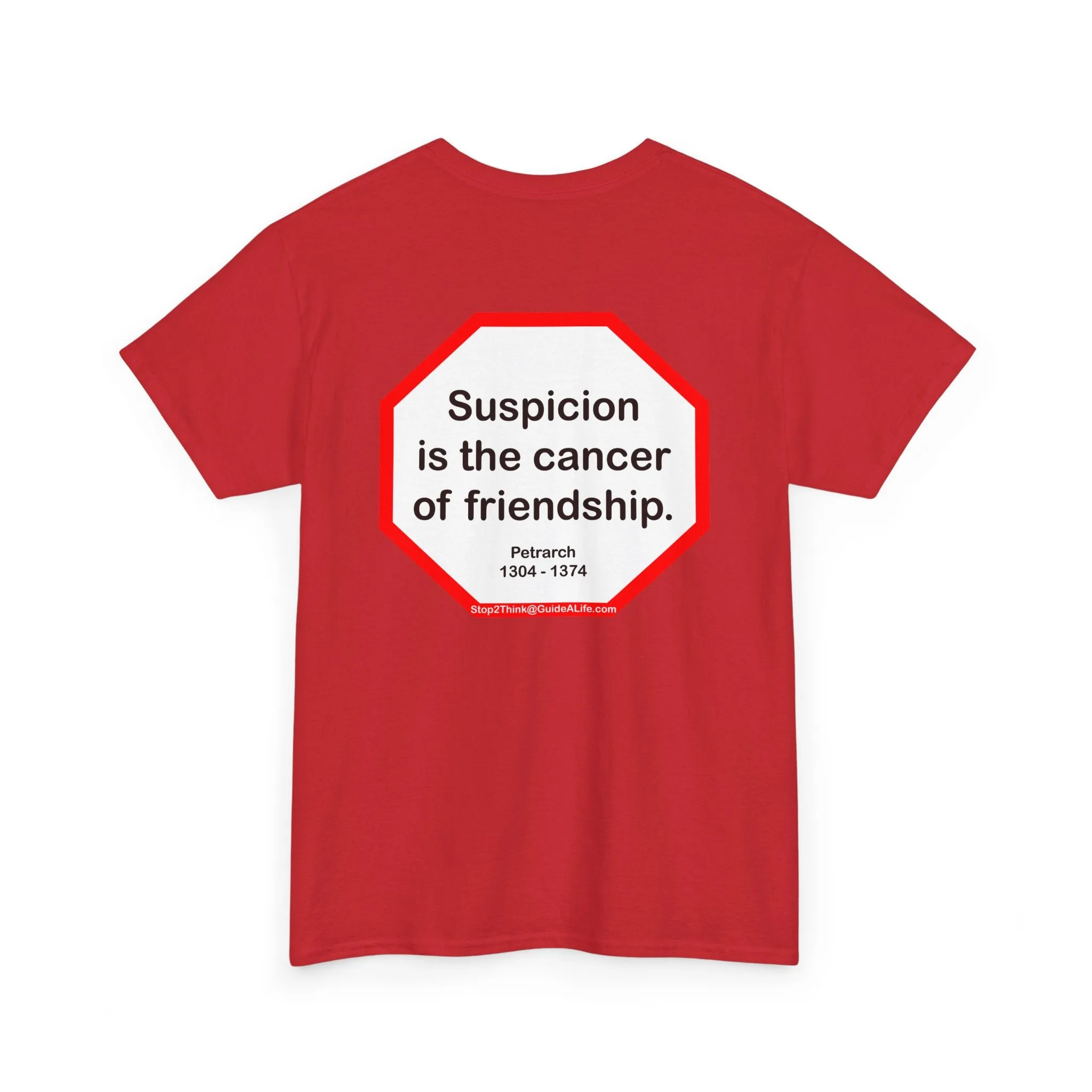 s2t- Suspicion is the cancer of friendship.  -  Petrarch  1304 - 1374