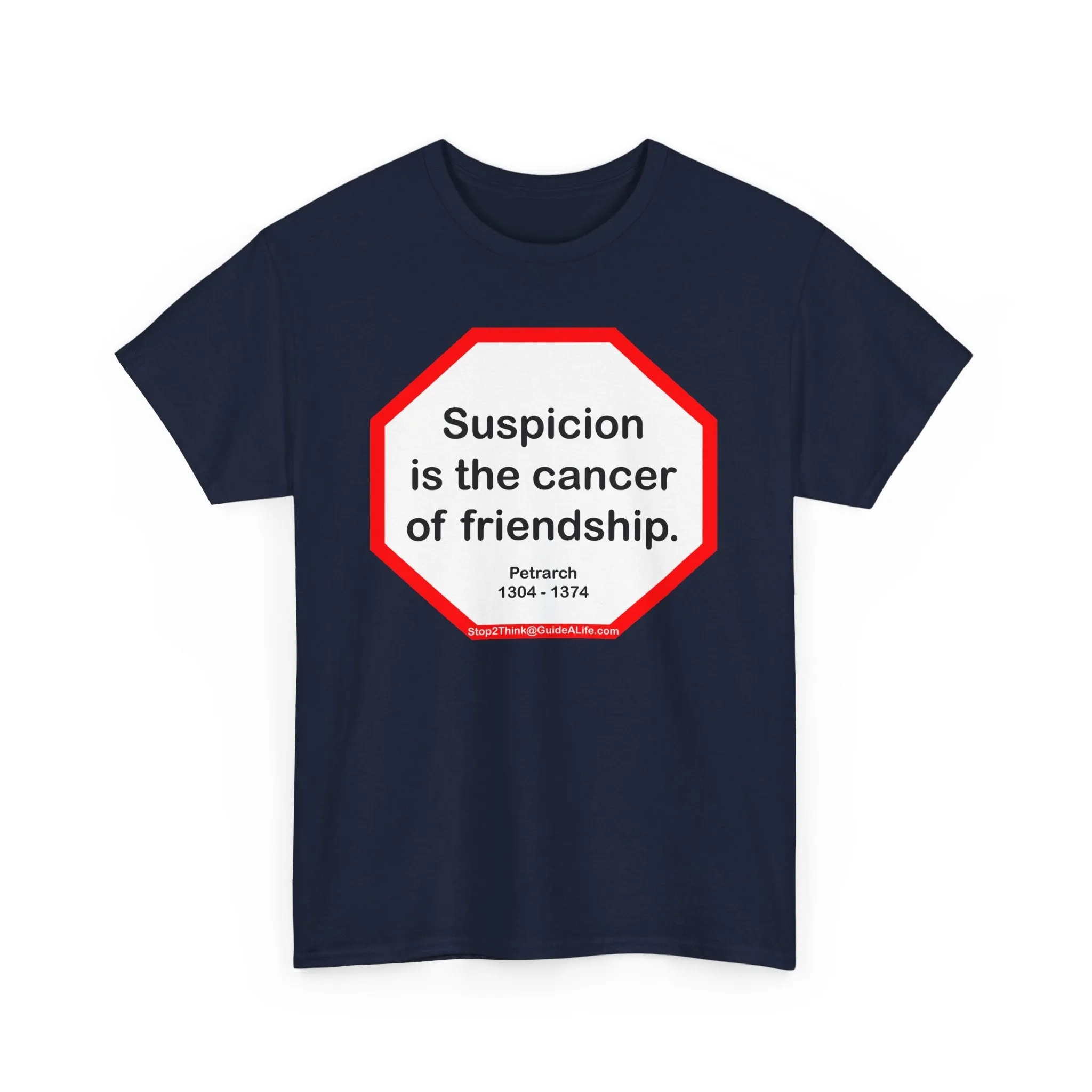 s2t- Suspicion is the cancer of friendship.  -  Petrarch  1304 - 1374