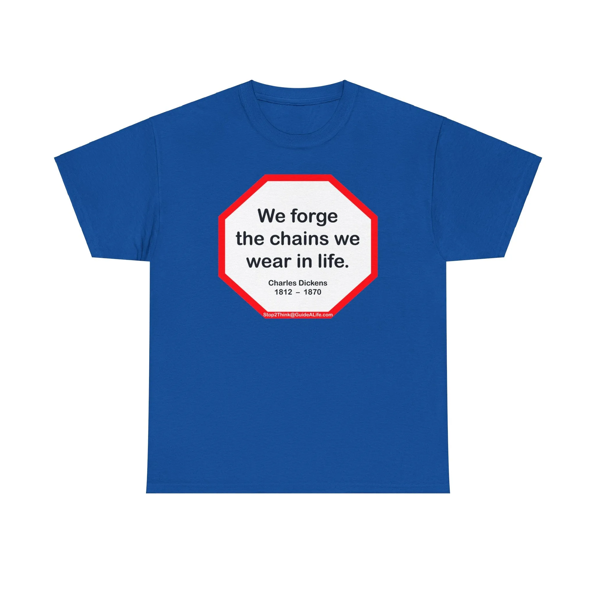 s2t- We forge the chains we wear in life.   -  Charles Dickens  1812  –  1870