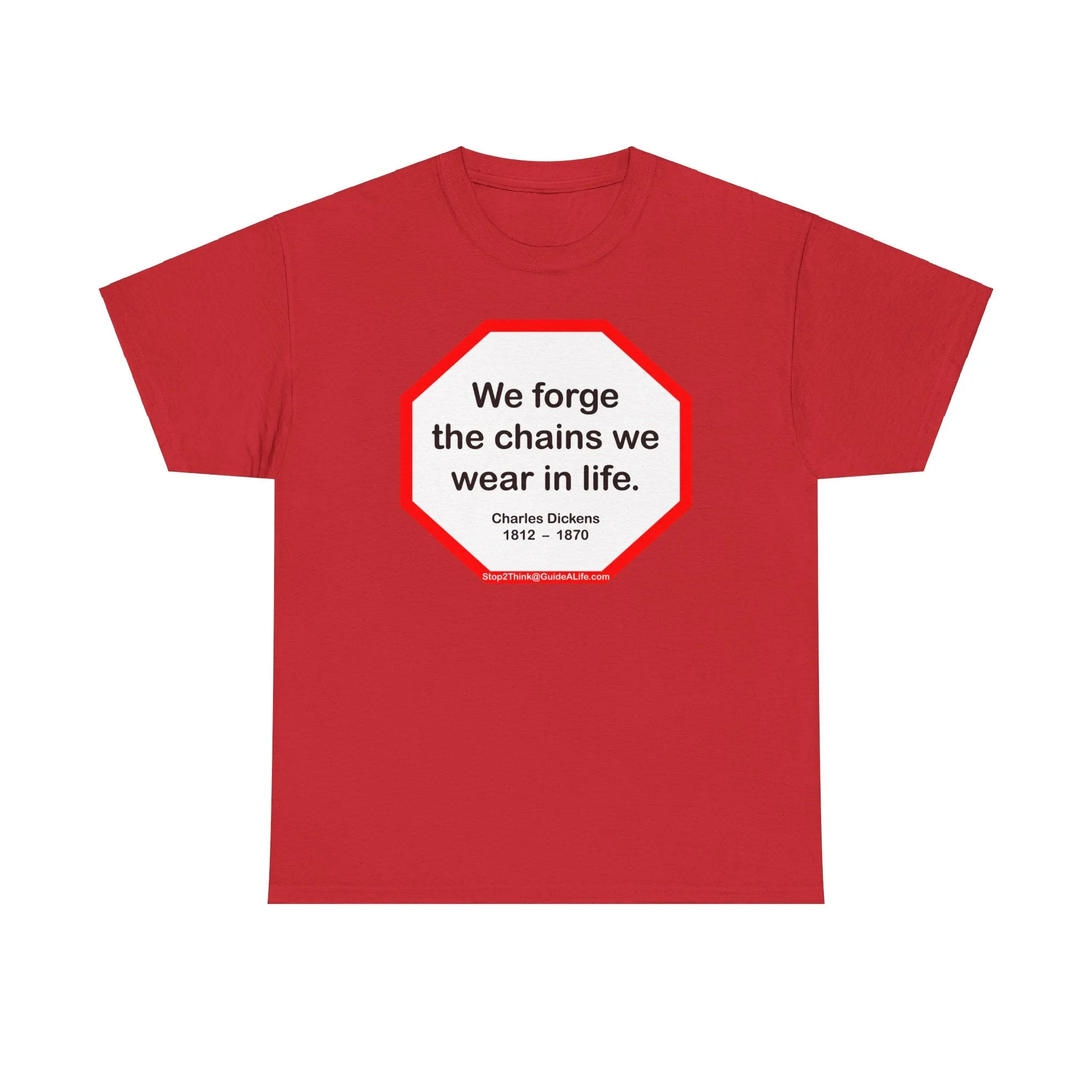 s2t- We forge the chains we wear in life.   -  Charles Dickens  1812  –  1870