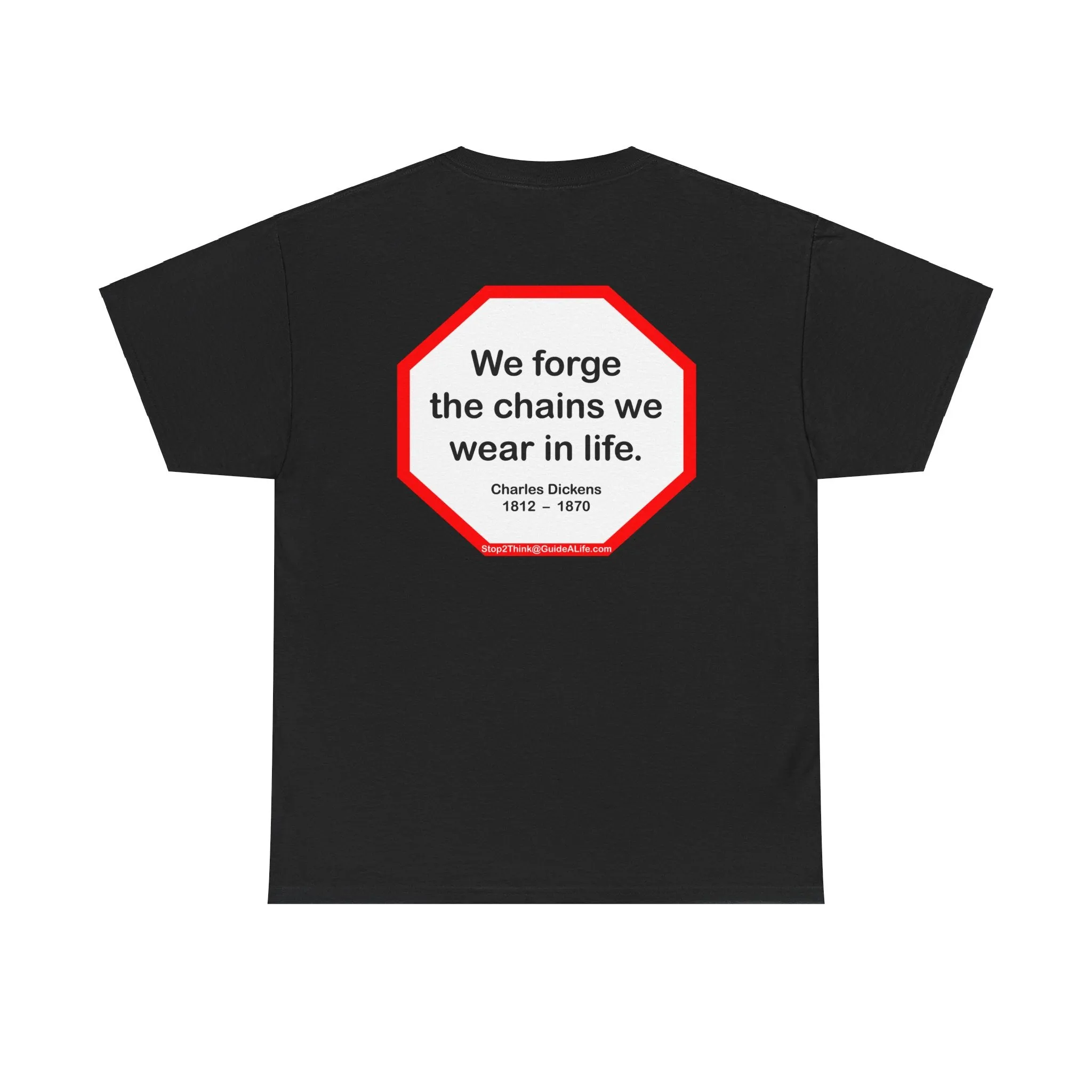 s2t- We forge the chains we wear in life.   -  Charles Dickens  1812  –  1870