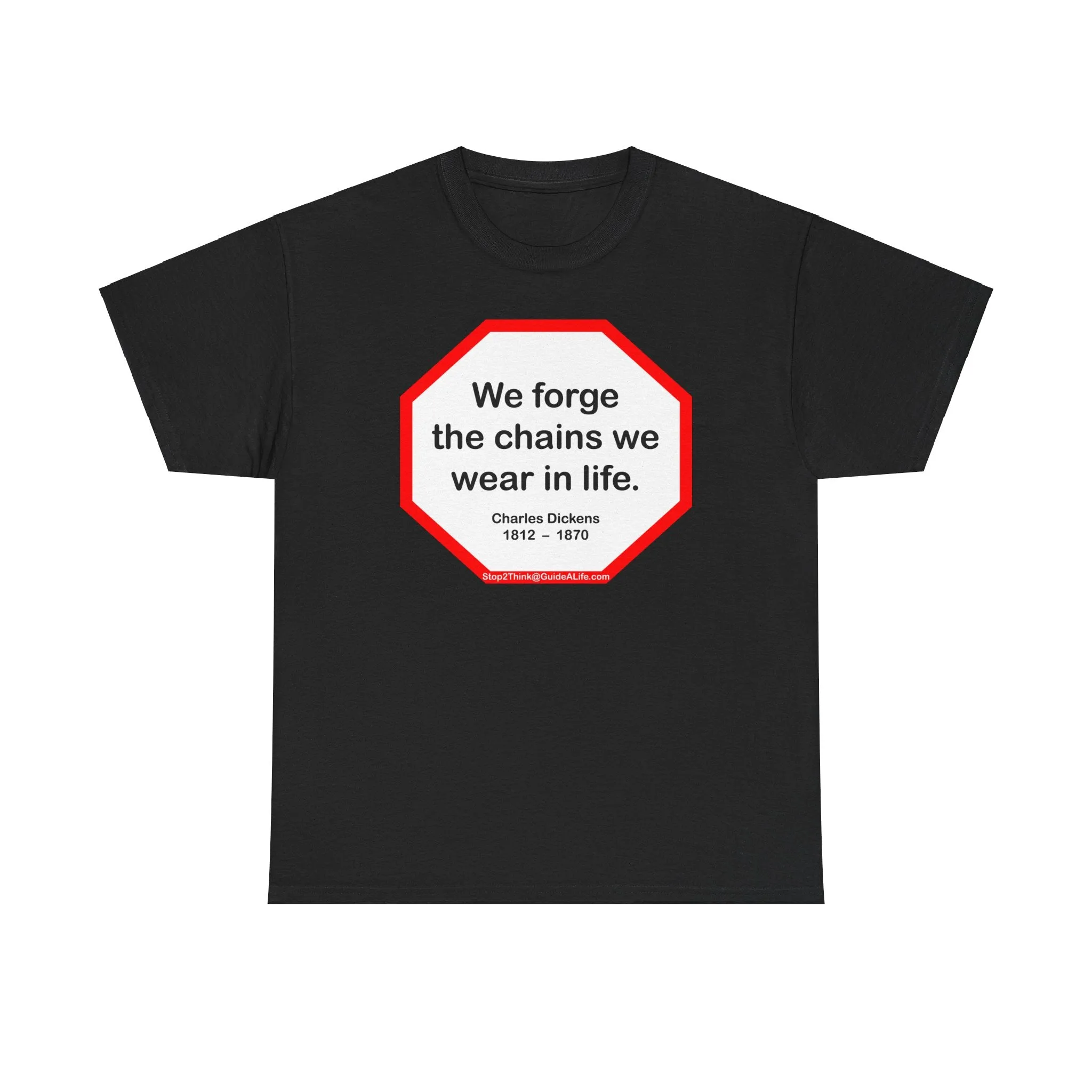 s2t- We forge the chains we wear in life.   -  Charles Dickens  1812  –  1870