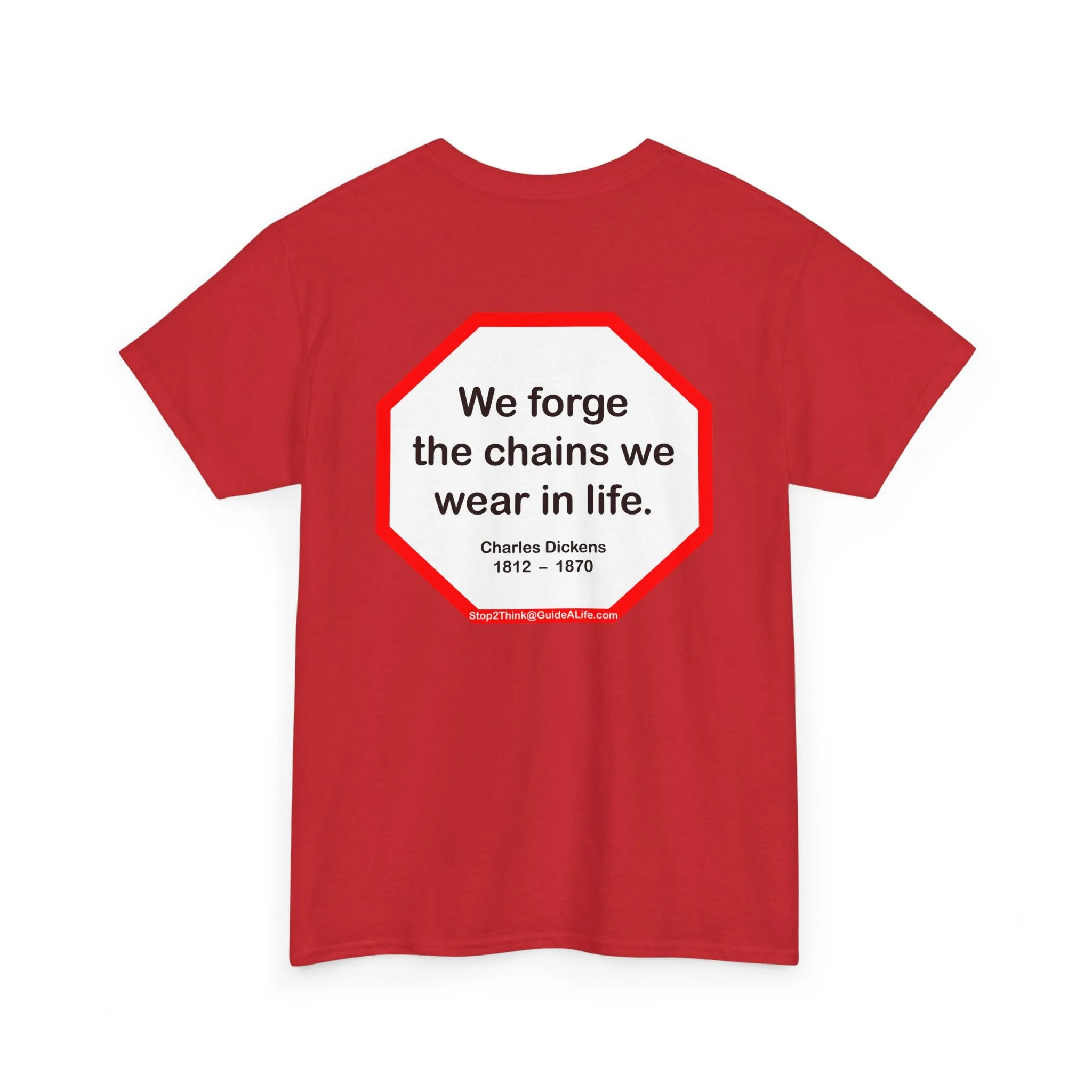 s2t- We forge the chains we wear in life.   -  Charles Dickens  1812  –  1870