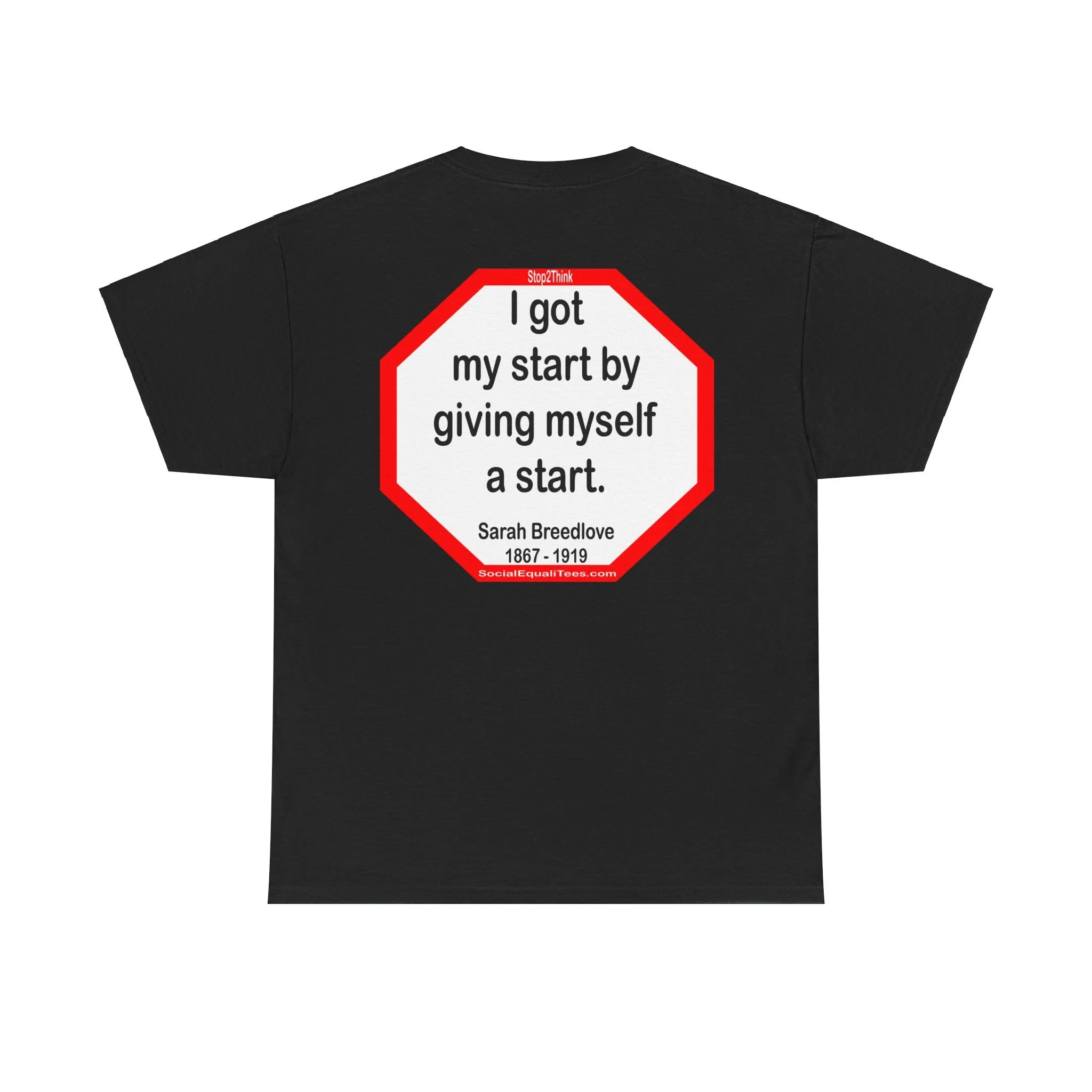 S2TBQM- I got my start by giving myself a start. - Sarah Breedlove  1867 - 1919 - BLK SHRT