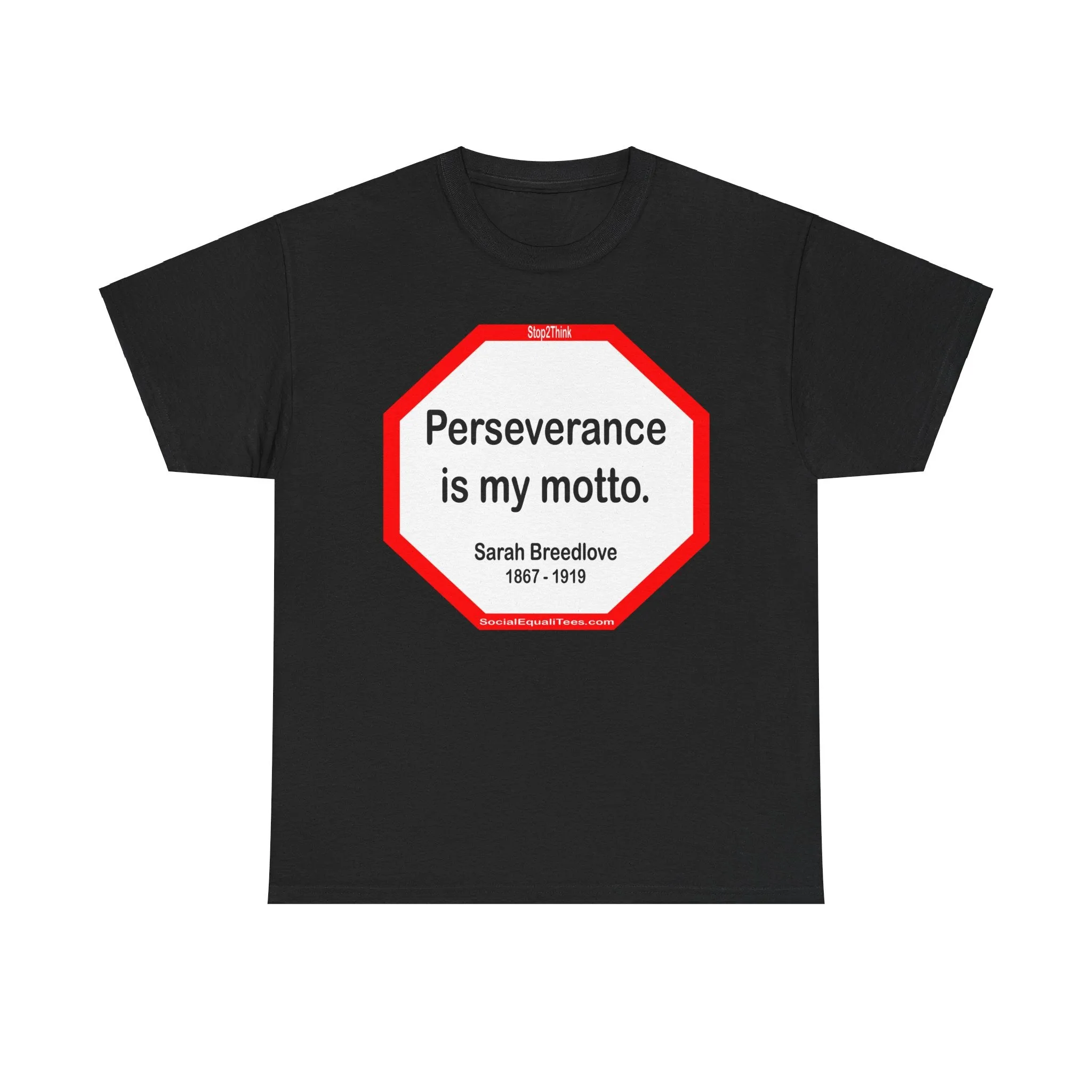 S2TBQM- Perseverance is my motto. - Sarah Breedlove  1867 - 1919 - blk shrt