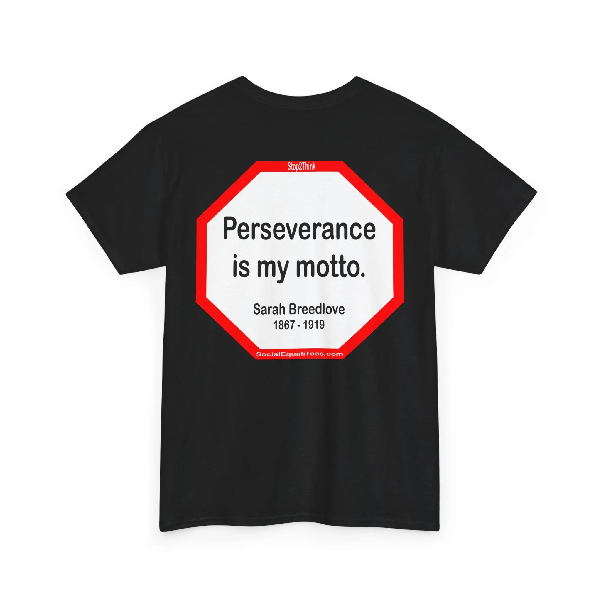 S2TBQM- Perseverance is my motto. - Sarah Breedlove  1867 - 1919 - blk shrt