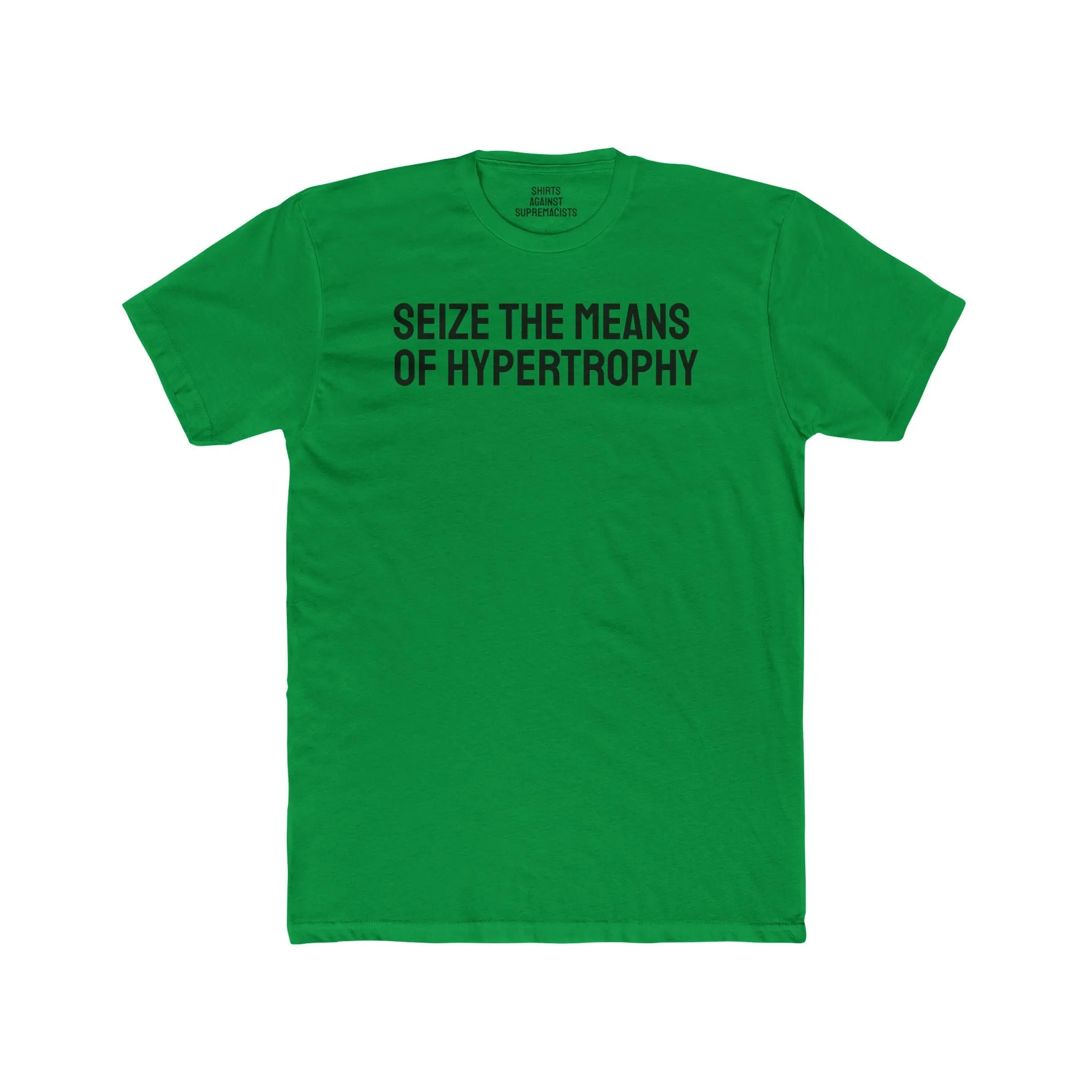 Seize The Means Of Hypertrophy - Unisex Cotton Crew Tee
