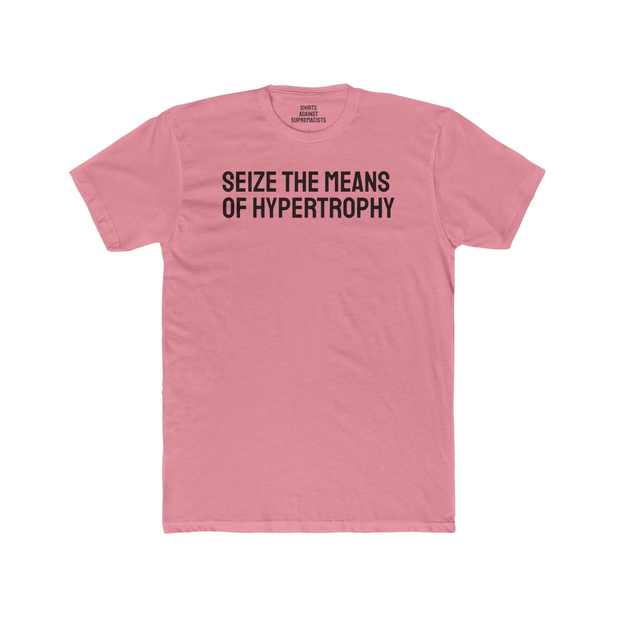 Seize The Means Of Hypertrophy - Unisex Cotton Crew Tee